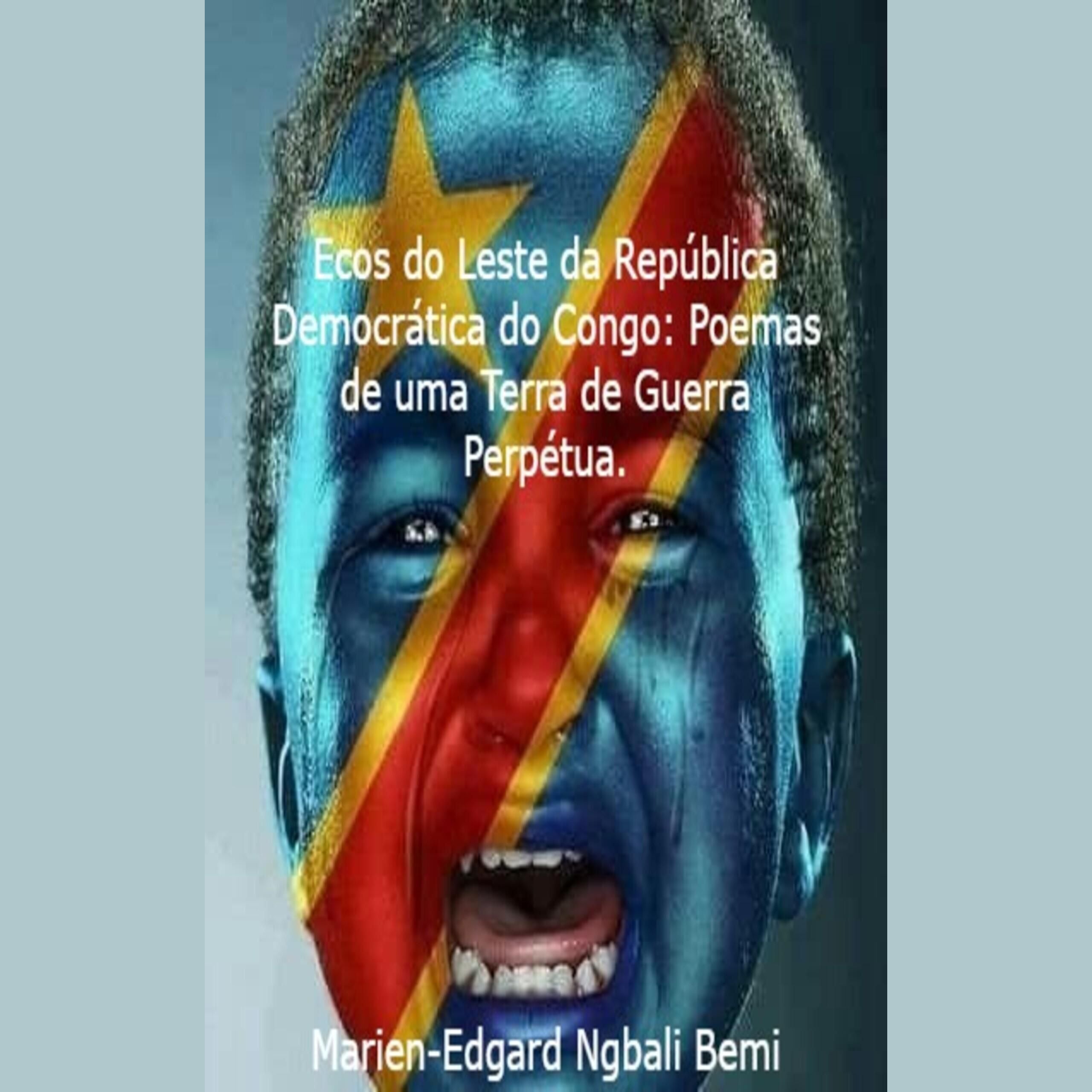 Ecos do Leste da República Democrática do Congo: Poemas de uma Terra de Guerra Perpétua.