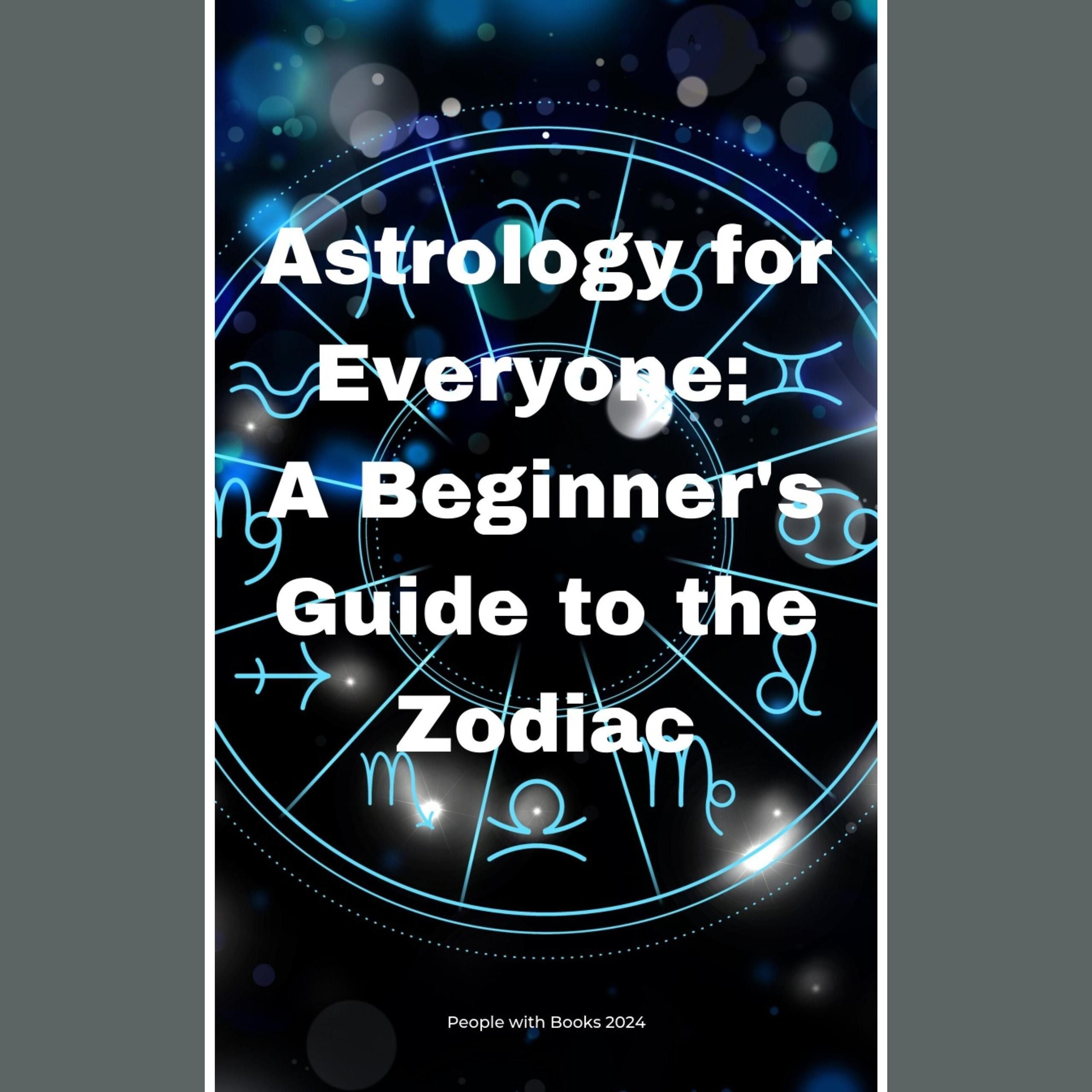 Astrology for Everyone: A Beginner's Guide to the Zodiac