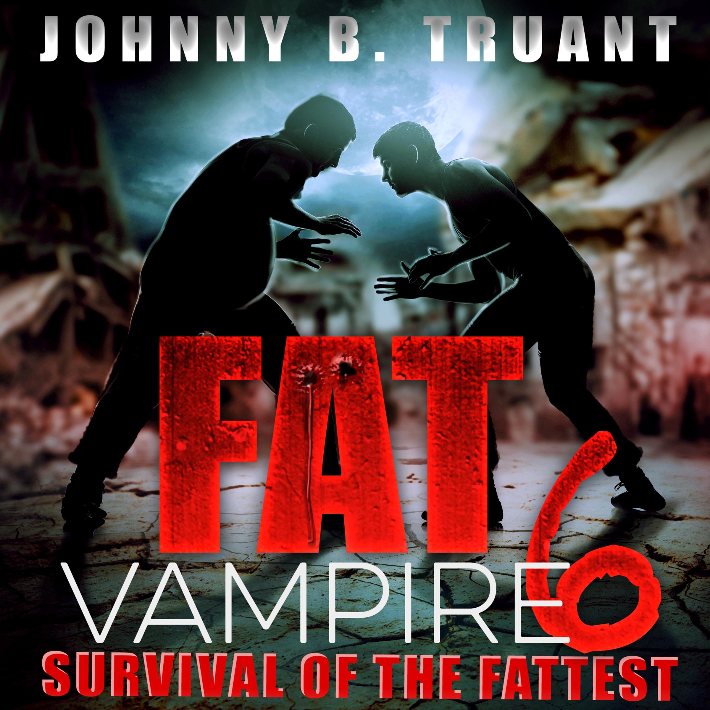 Fat Vampire 6: Survival of the Fattest