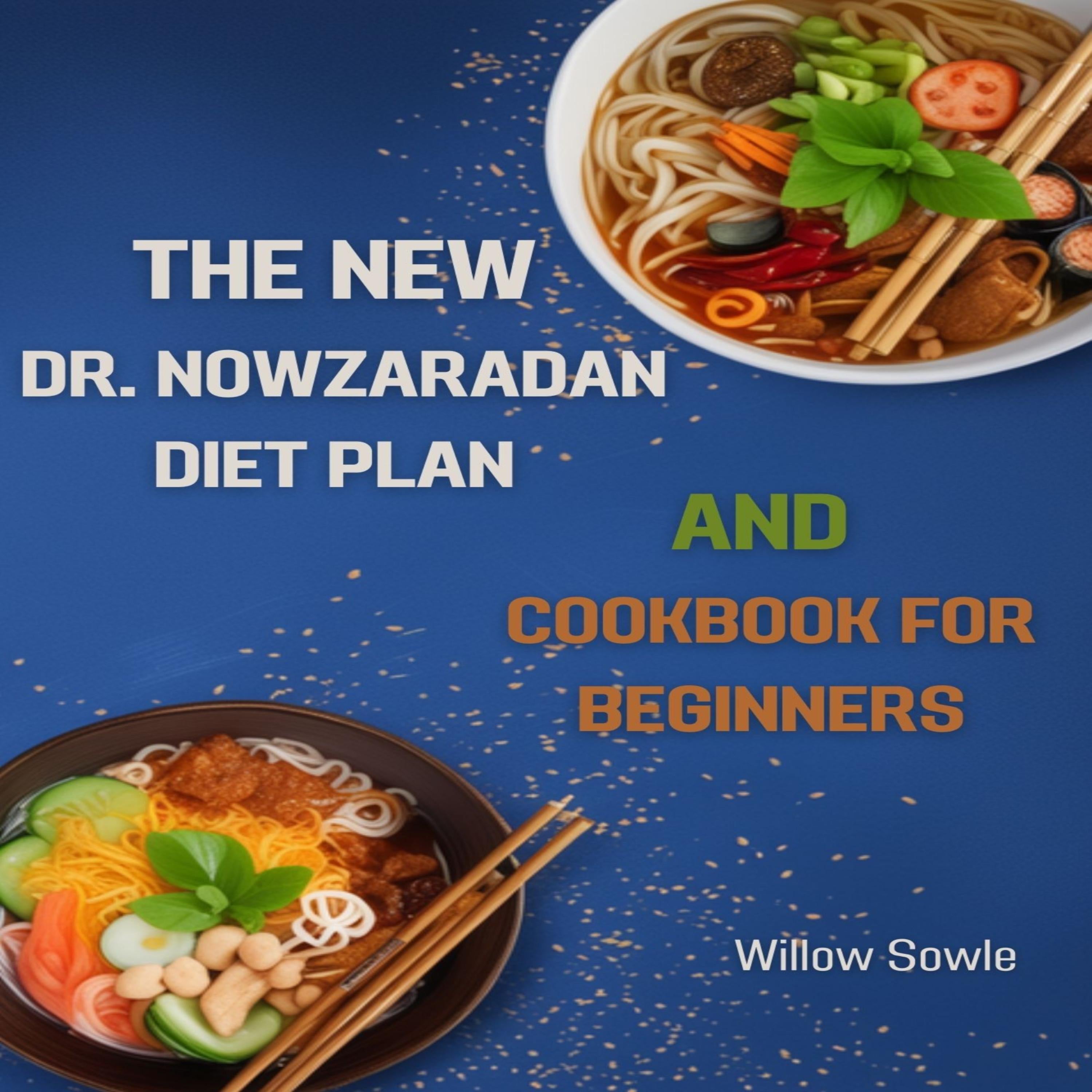 THE NEW DR. NOWZARADAN DIET PLAN AND COOKBOOK FOR BEGINNERS
