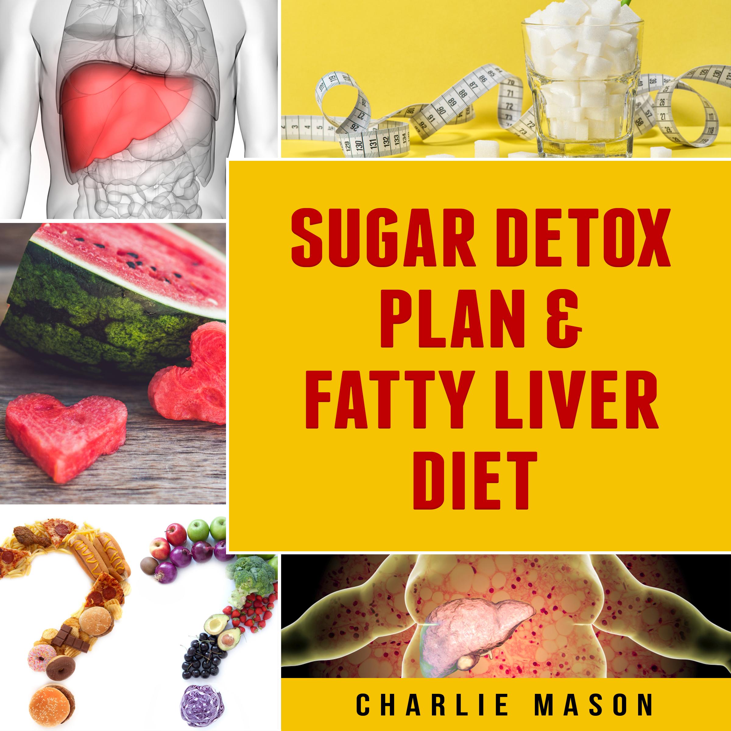 Sugar Detox Plan & Fatty Liver Diet Books: Fatty Liver Disease