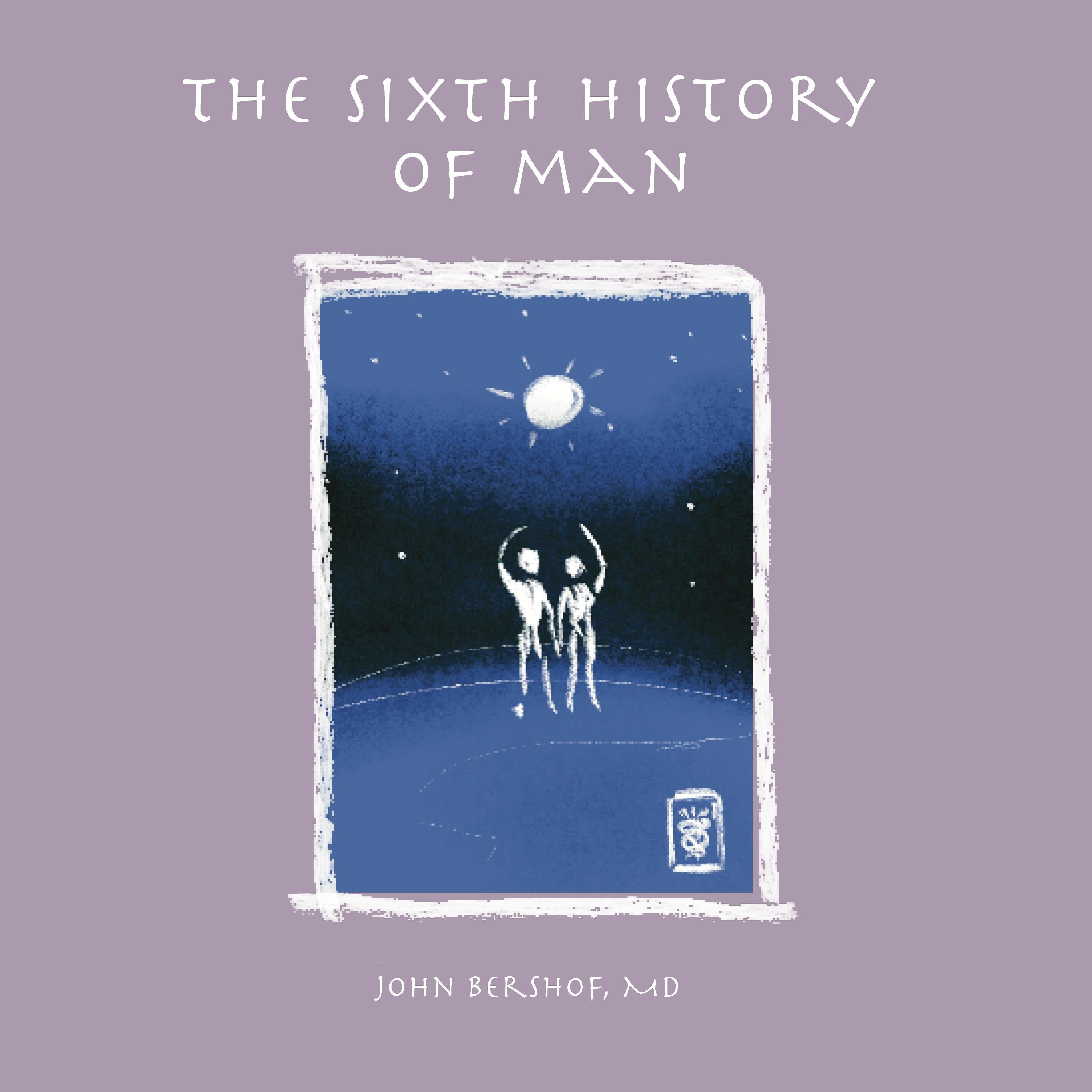 The Sixth History of Man