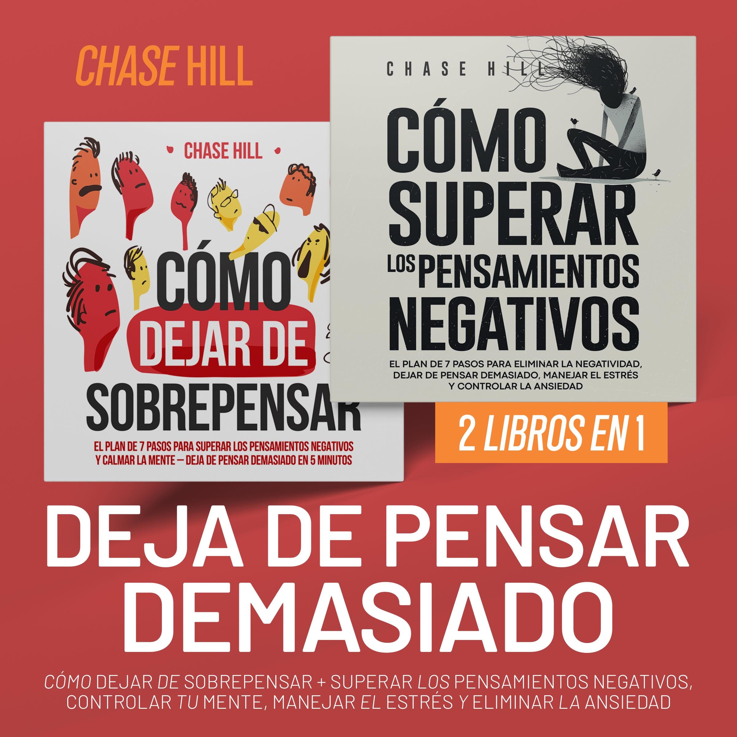 Deja de Pensar Demasiado : 2 Libros en 1 [Stop Overthinking]