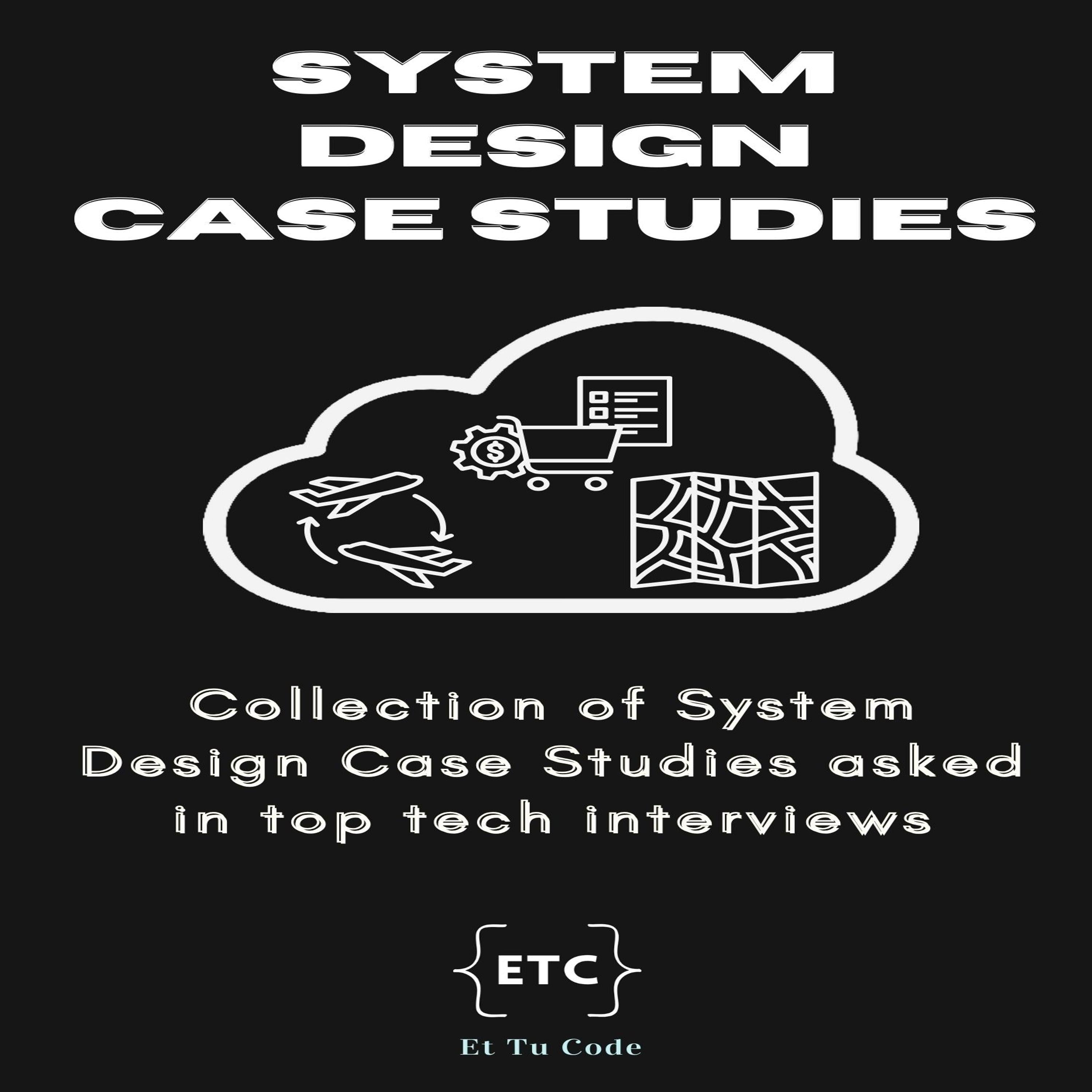 System Design Case Studies