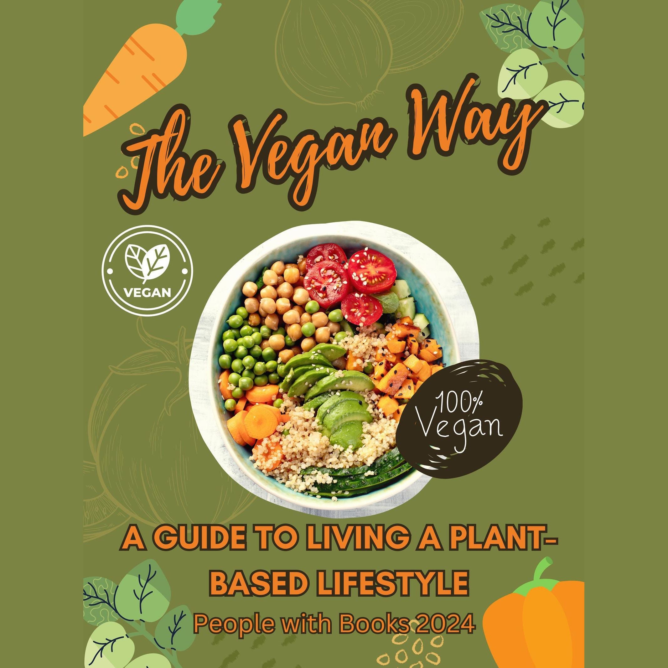 The Vegan Way: A Guide to Living a Plant-Based Lifestyle