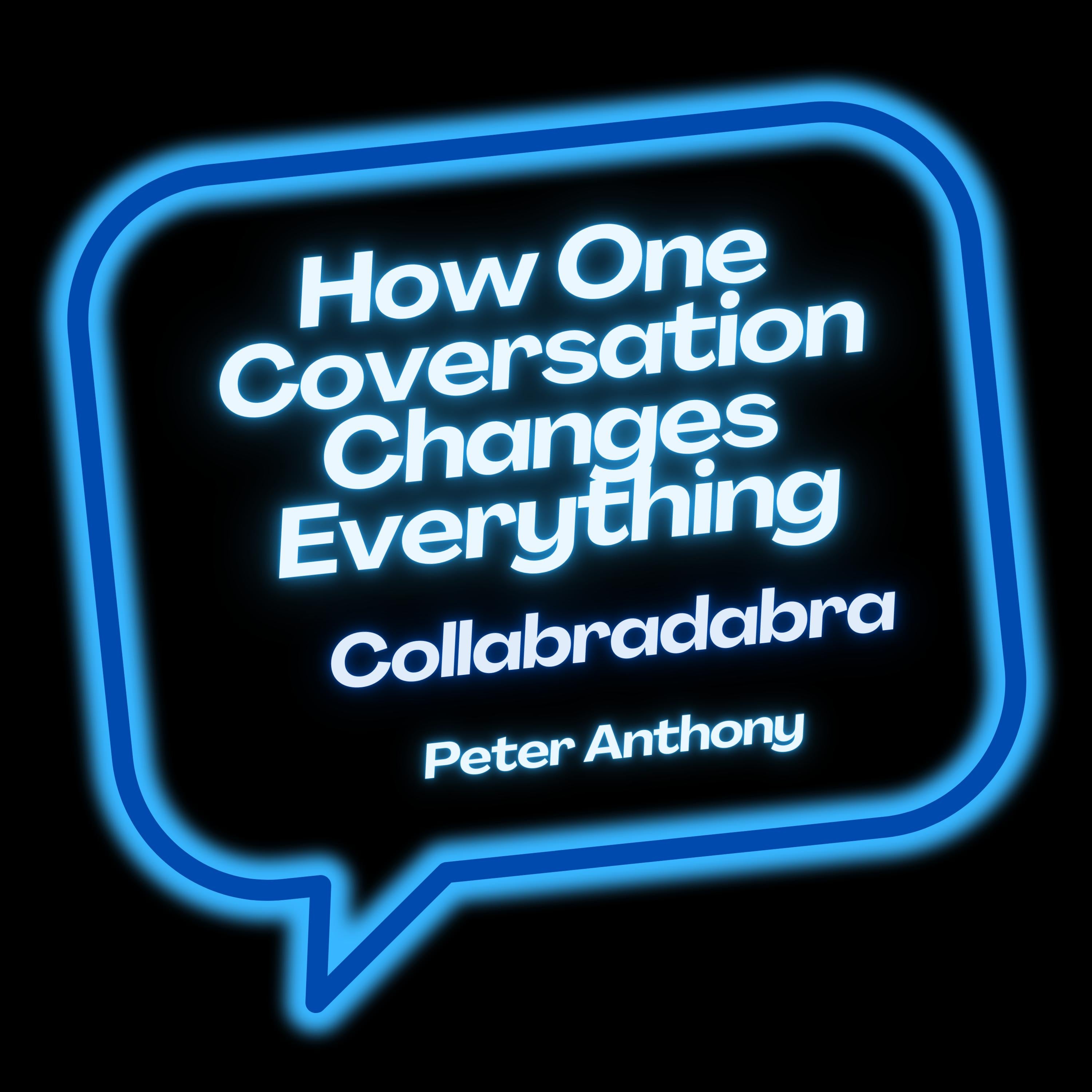 How One Conversation Changes Everything