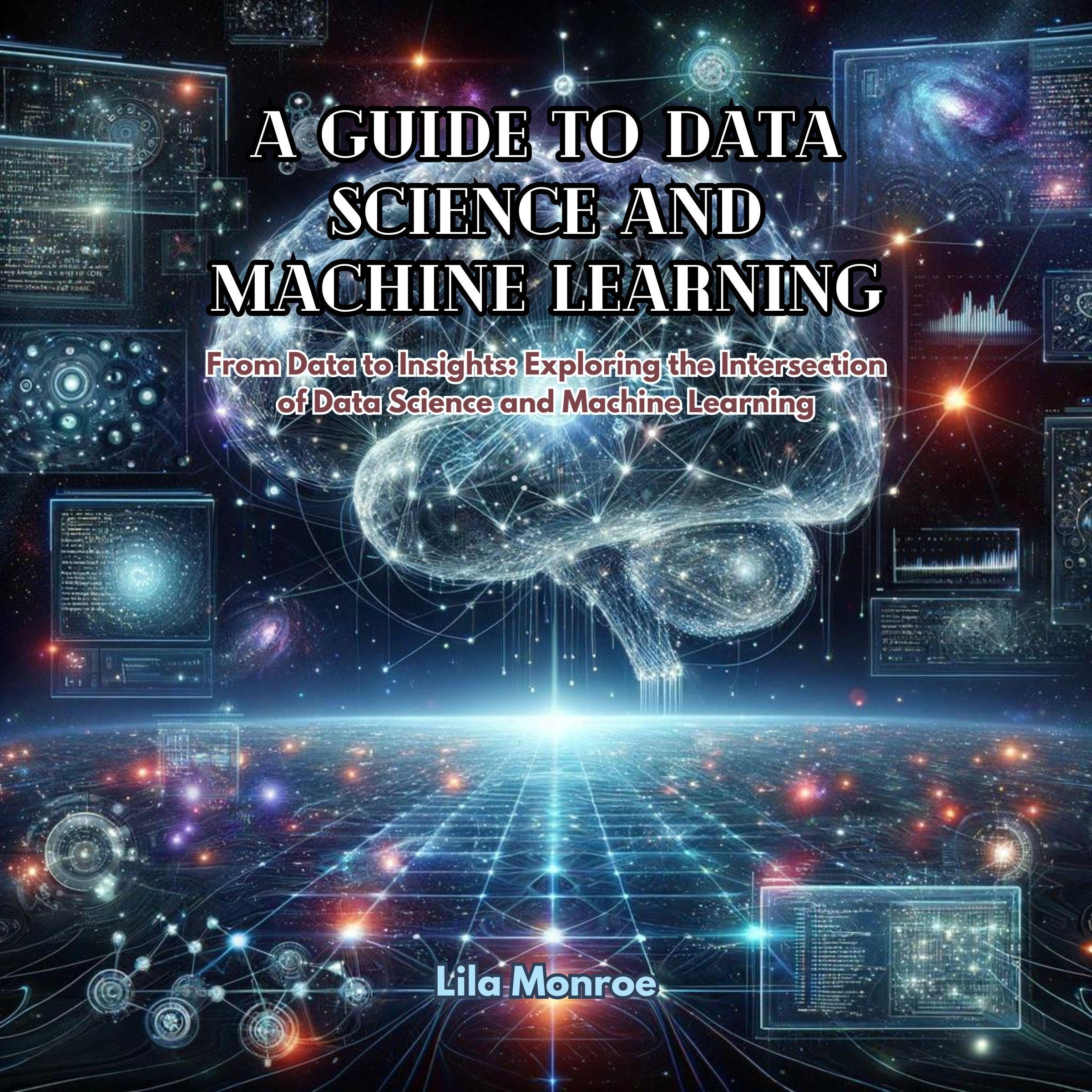 A Guide to Data Science and Machine Learning