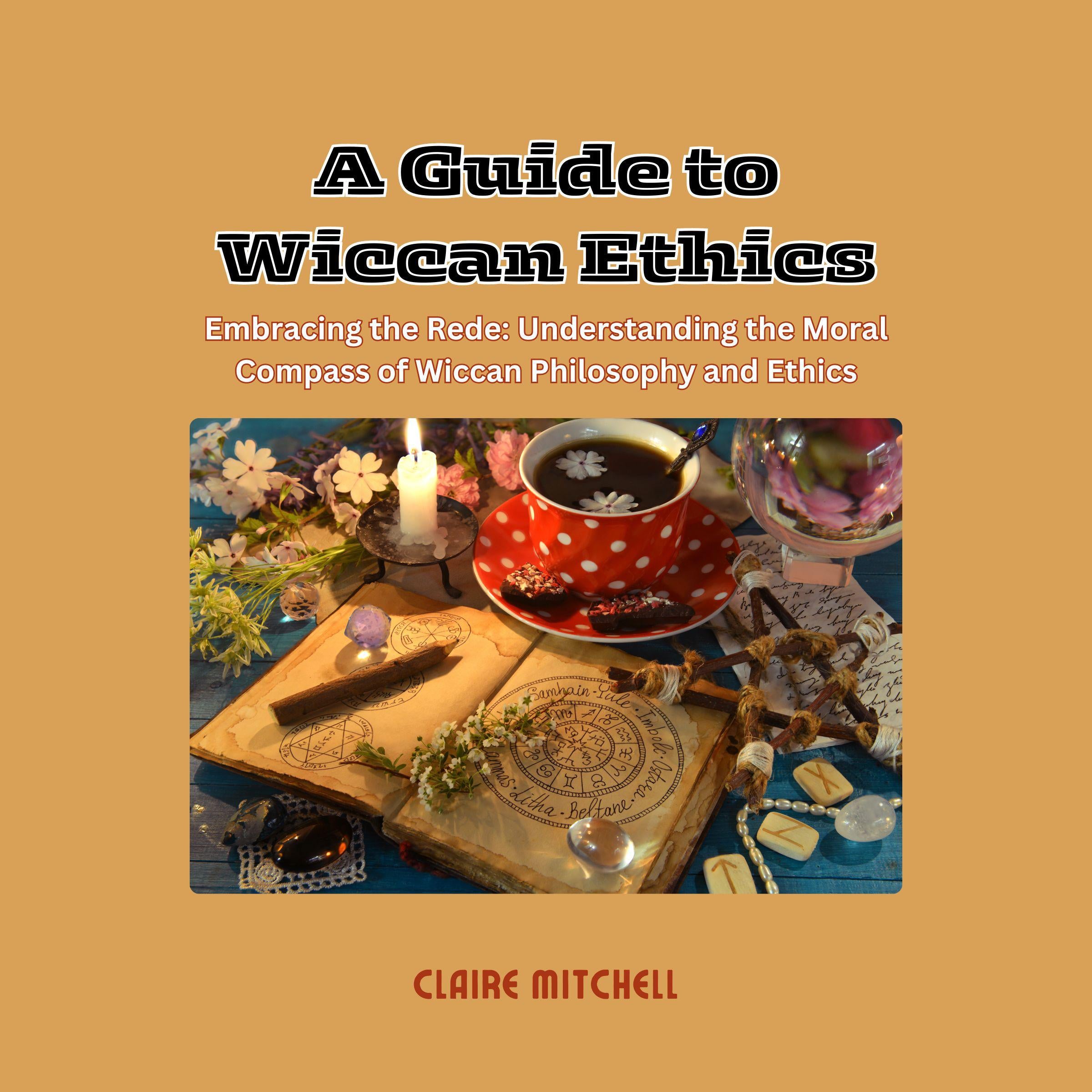 A Guide to Wiccan Ethics