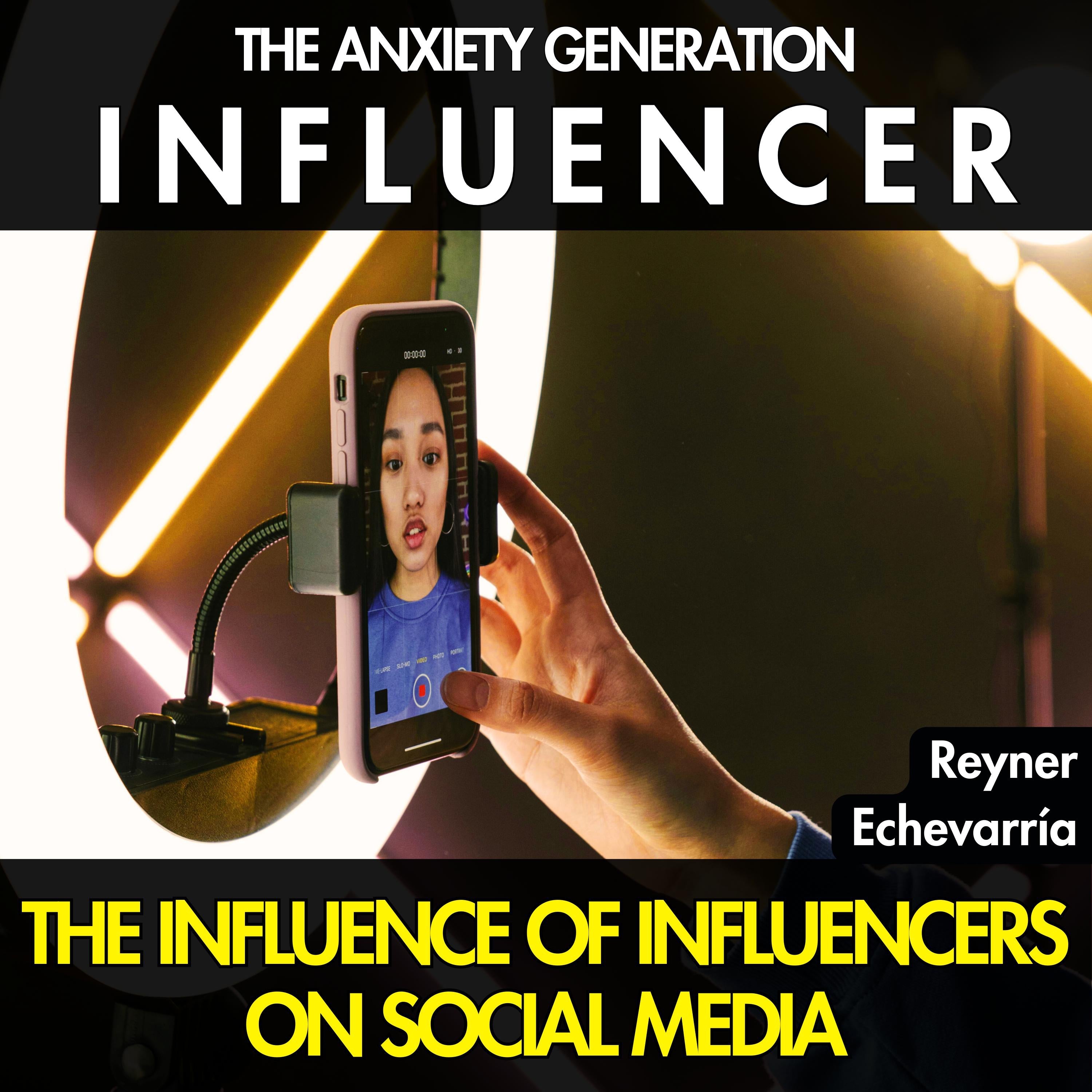 The Anxiety Generation. INFLUENCER.