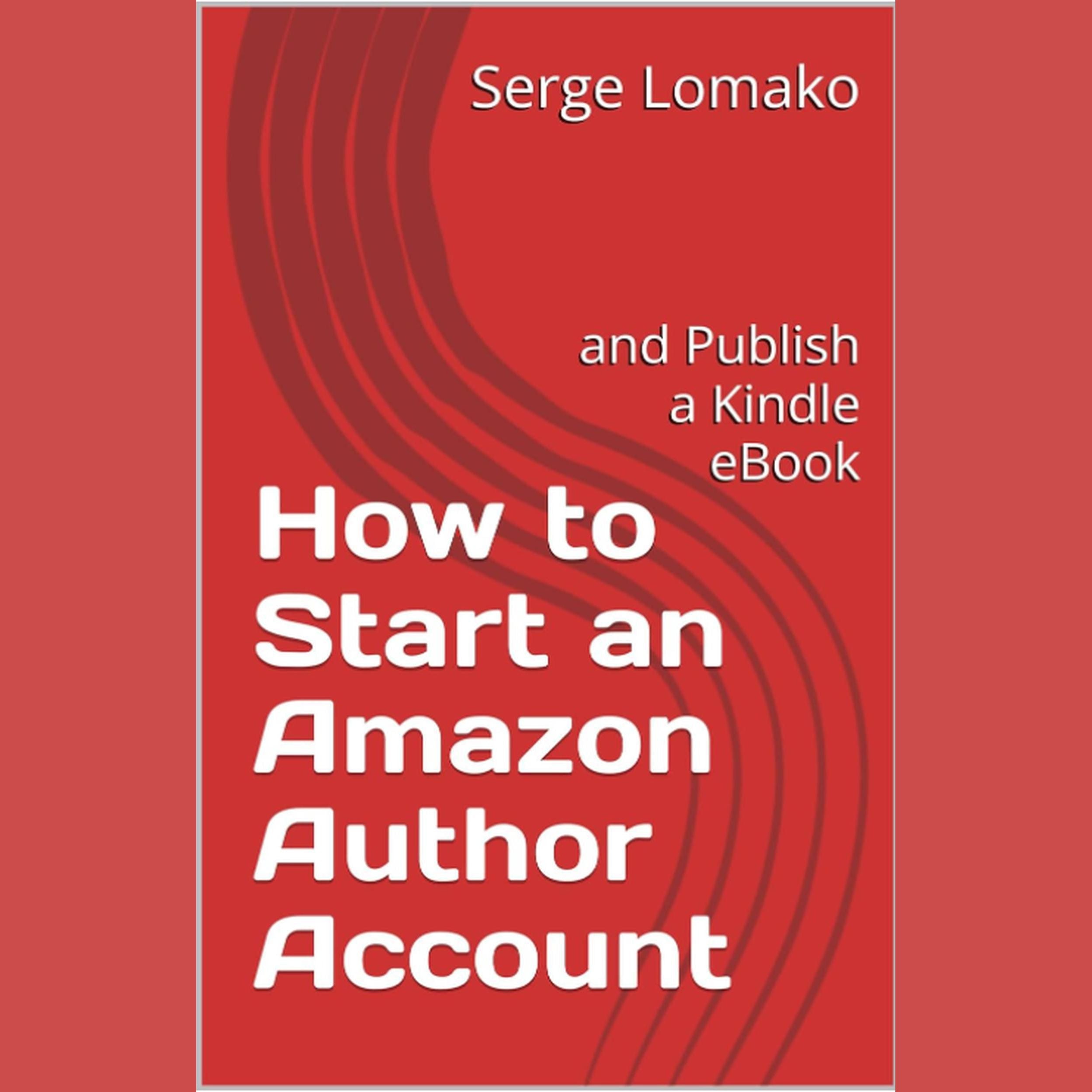 How to Start an Amazon Author Account: and Publish a Kindle eBook