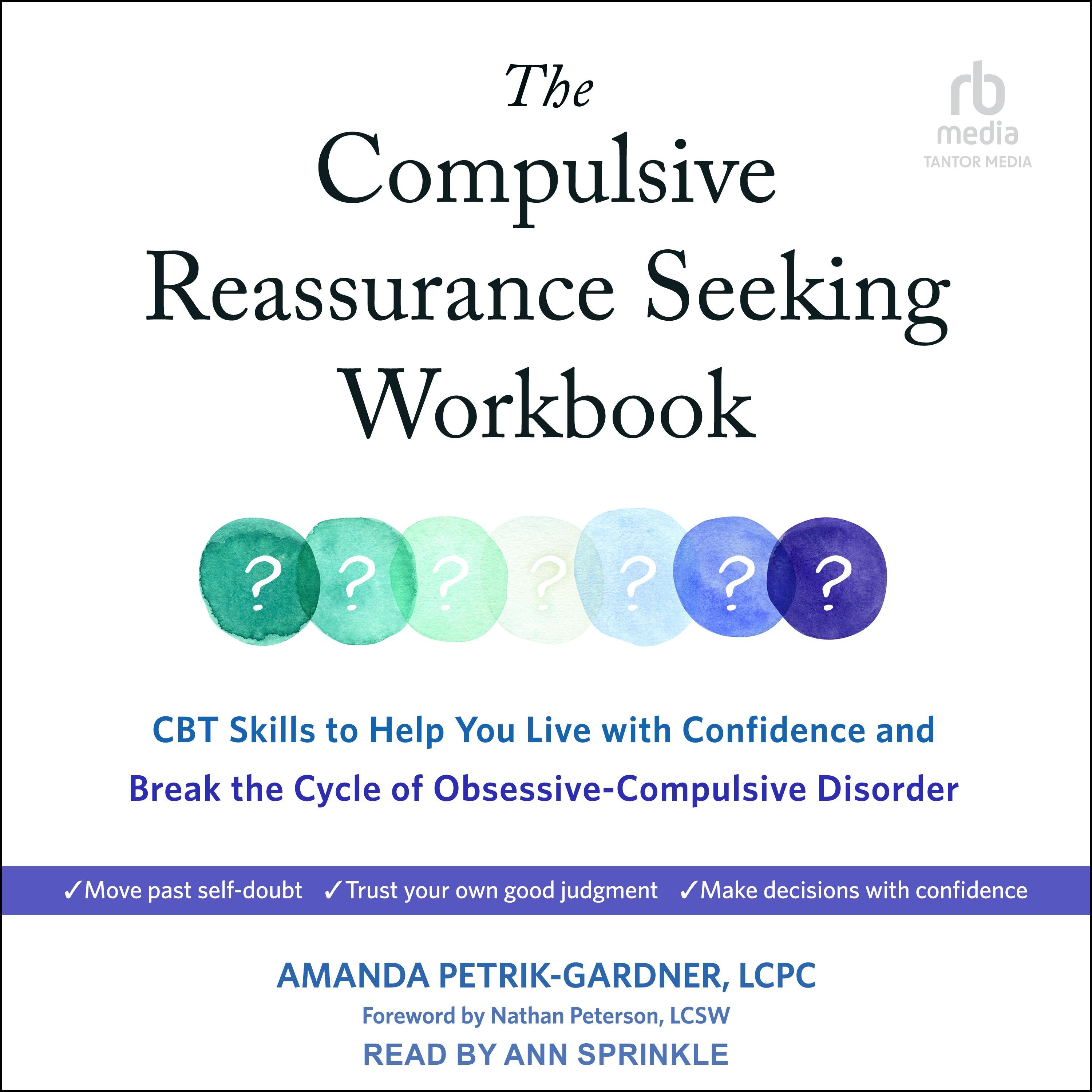 The Compulsive Reassurance Seeking Workbook