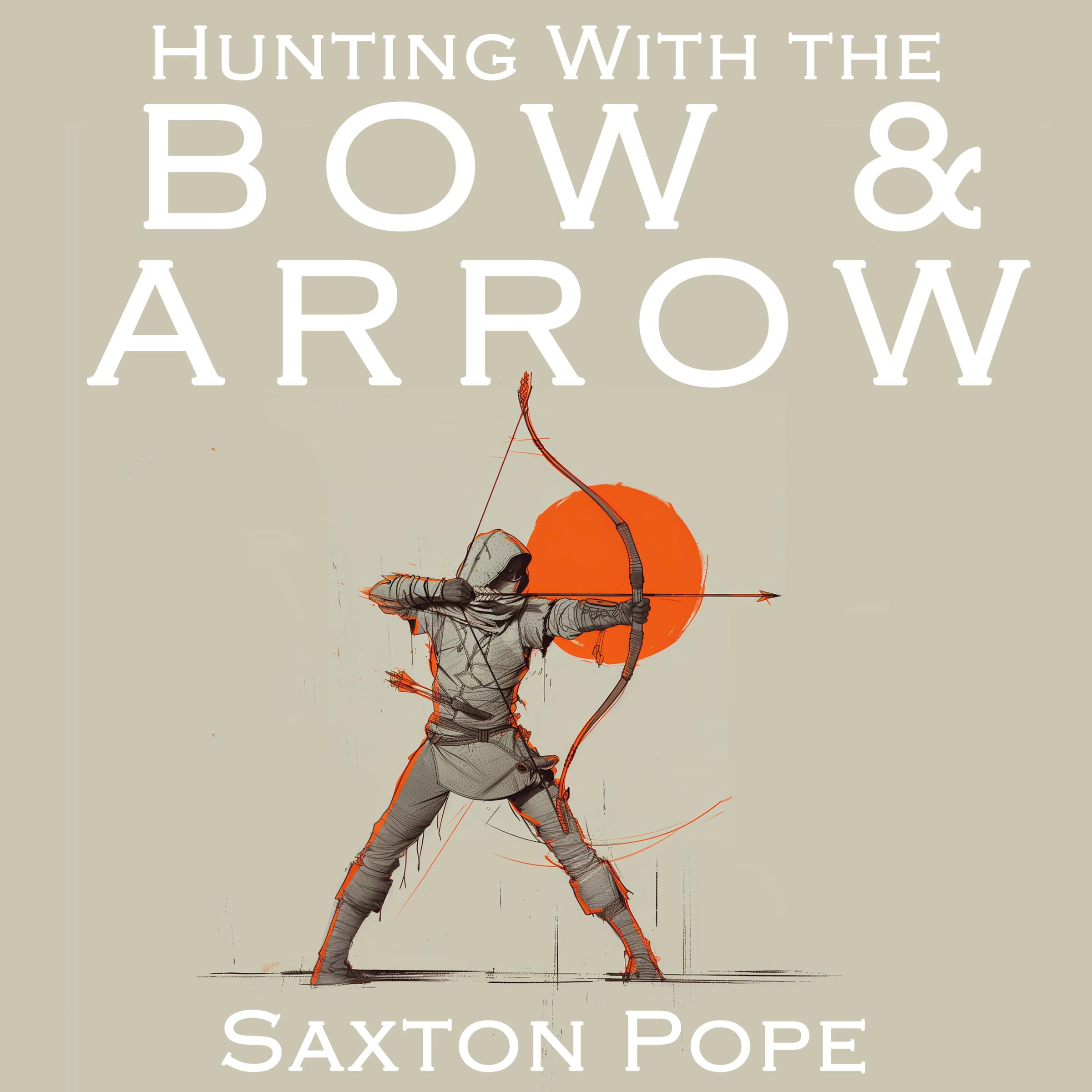 Hunting with the Bow & Arrow