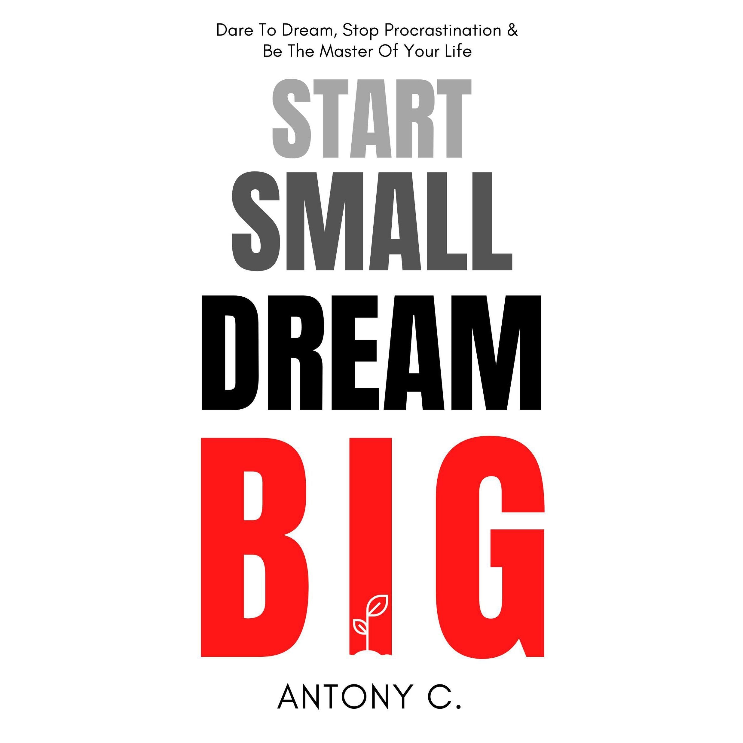 Start Small, Dream Big