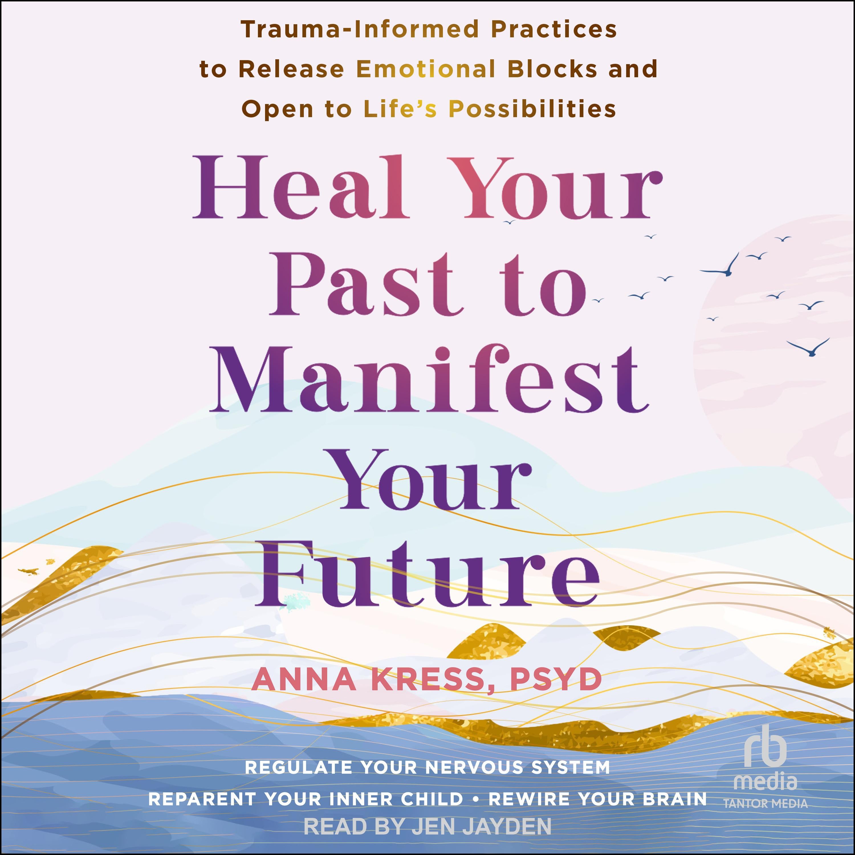 Heal Your Past to Manifest Your Future