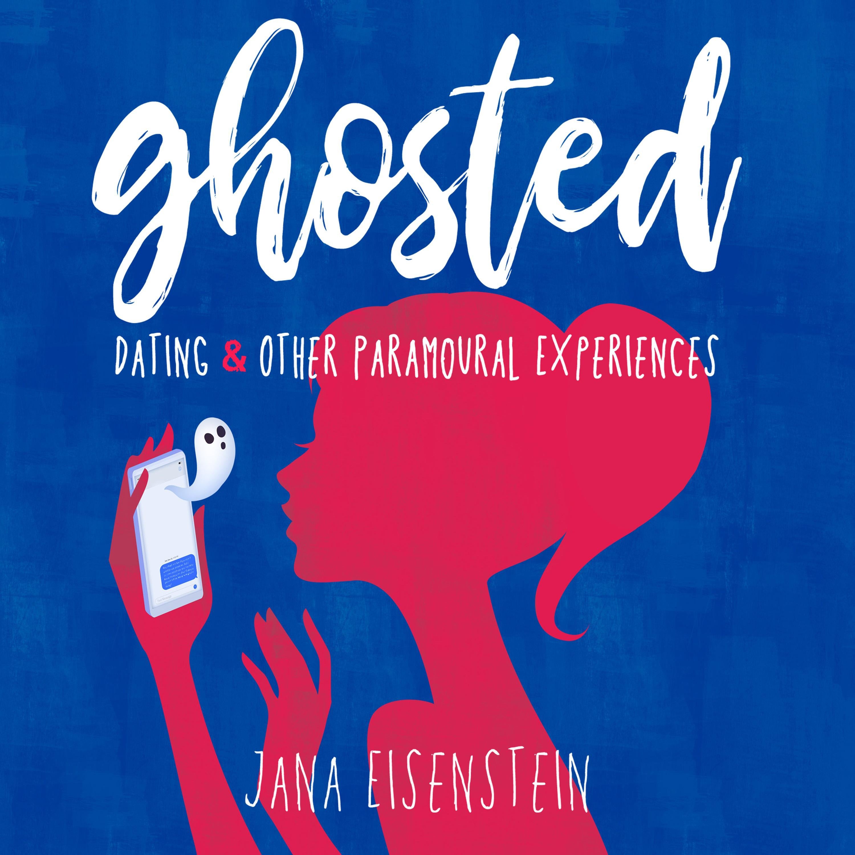 Ghosted: Dating & Other Paramoural Experiences