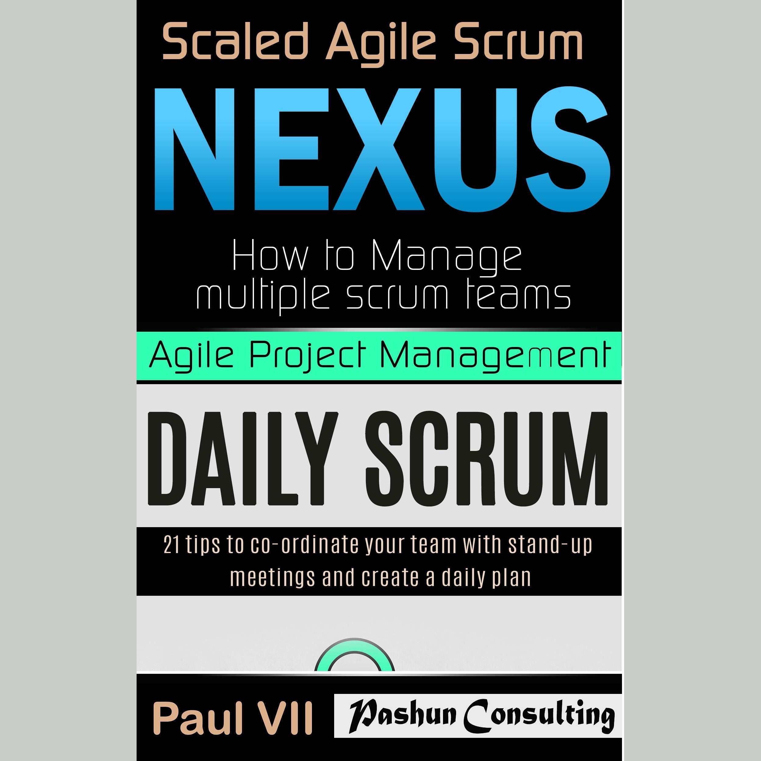 Agile Product Management: Scaled Agile Scrum: Nexus & Daily Scrum, 21 Tips to Coordinate Your Team