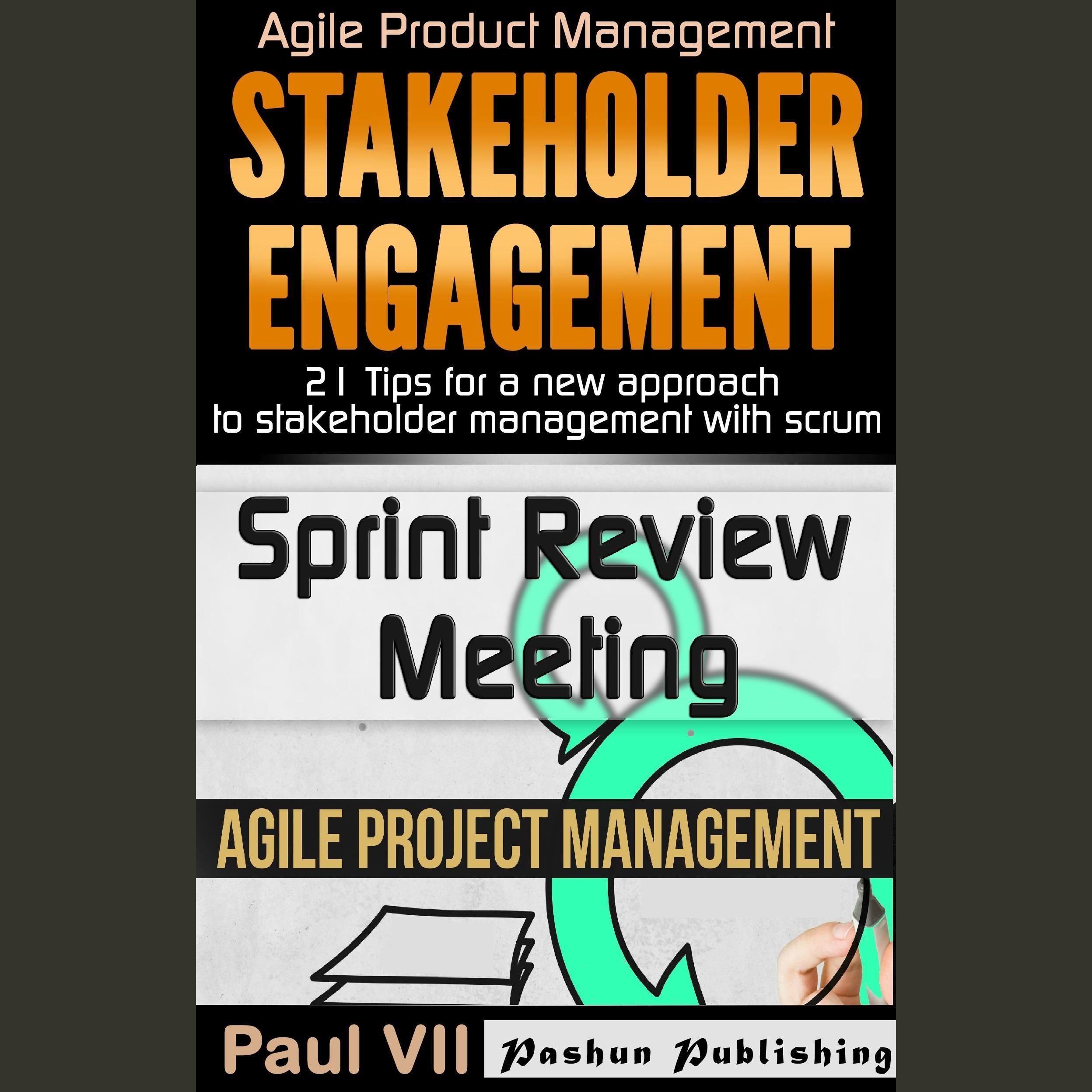 Agile Product Management: Box Set: Stakeholder Engagement: 21 Tips for a New Approach & Sprint Review: 15 Tips to Demo and Improve Your Product