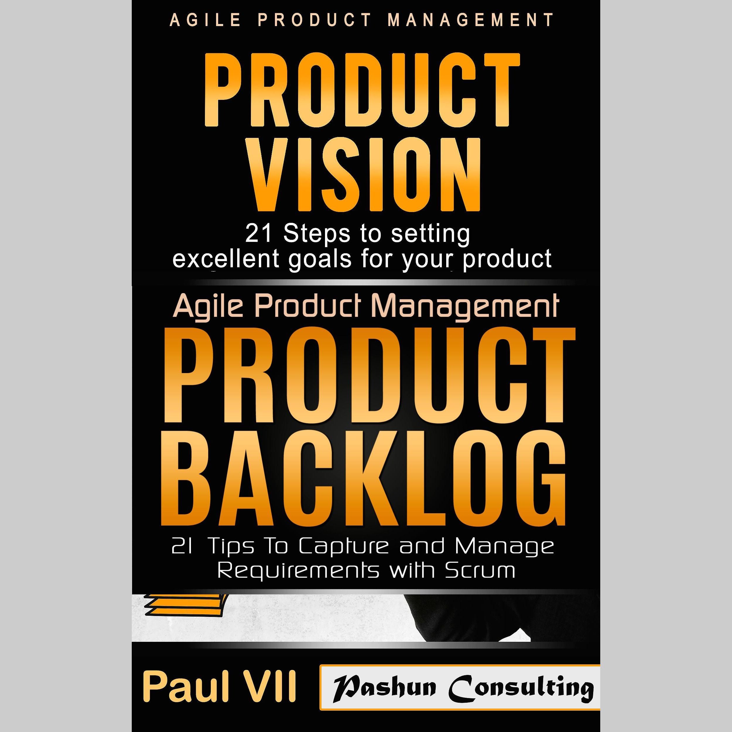Agile Product Management Box Set: Product Vision, Product Backlog