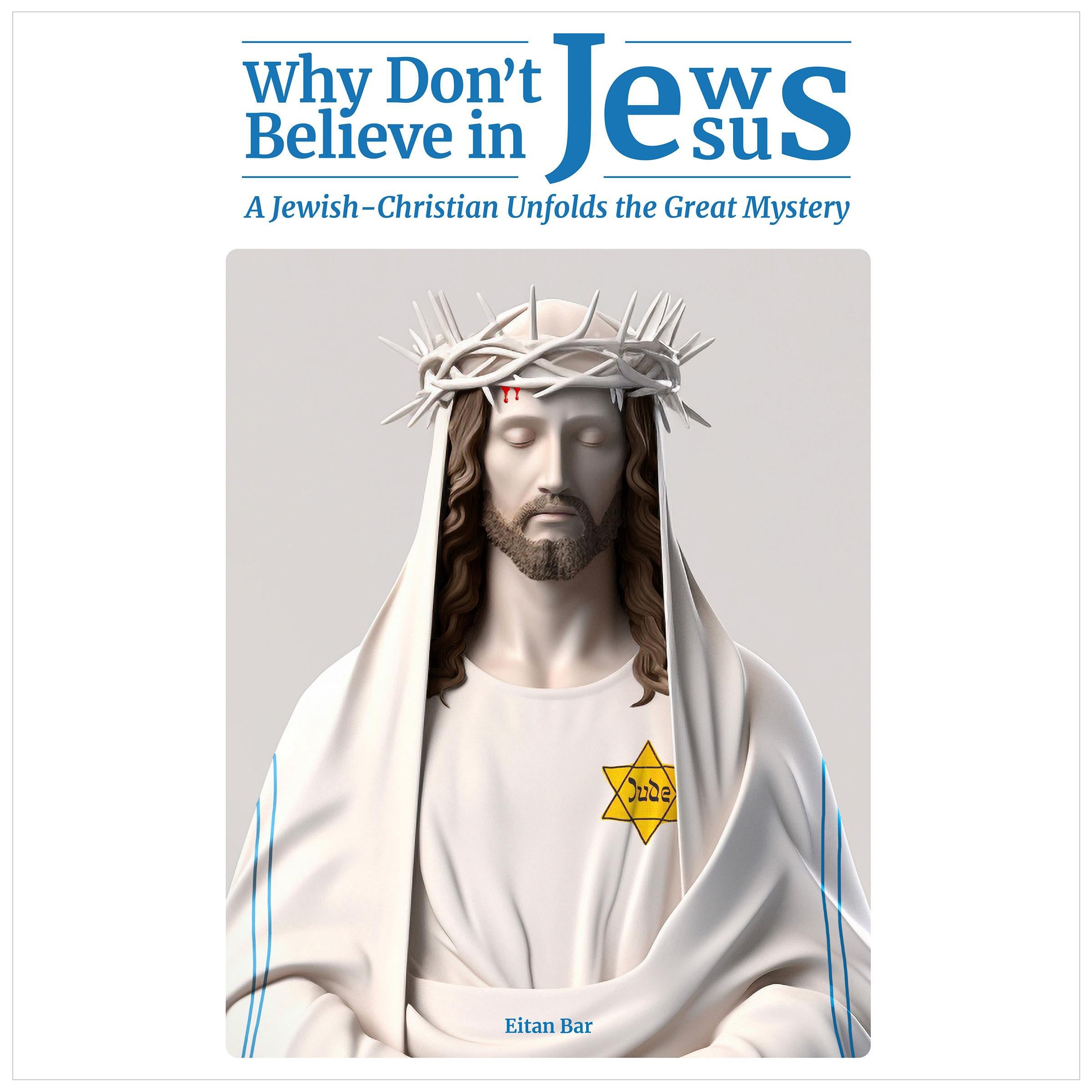 Why Don't Jews Believe in Jesus