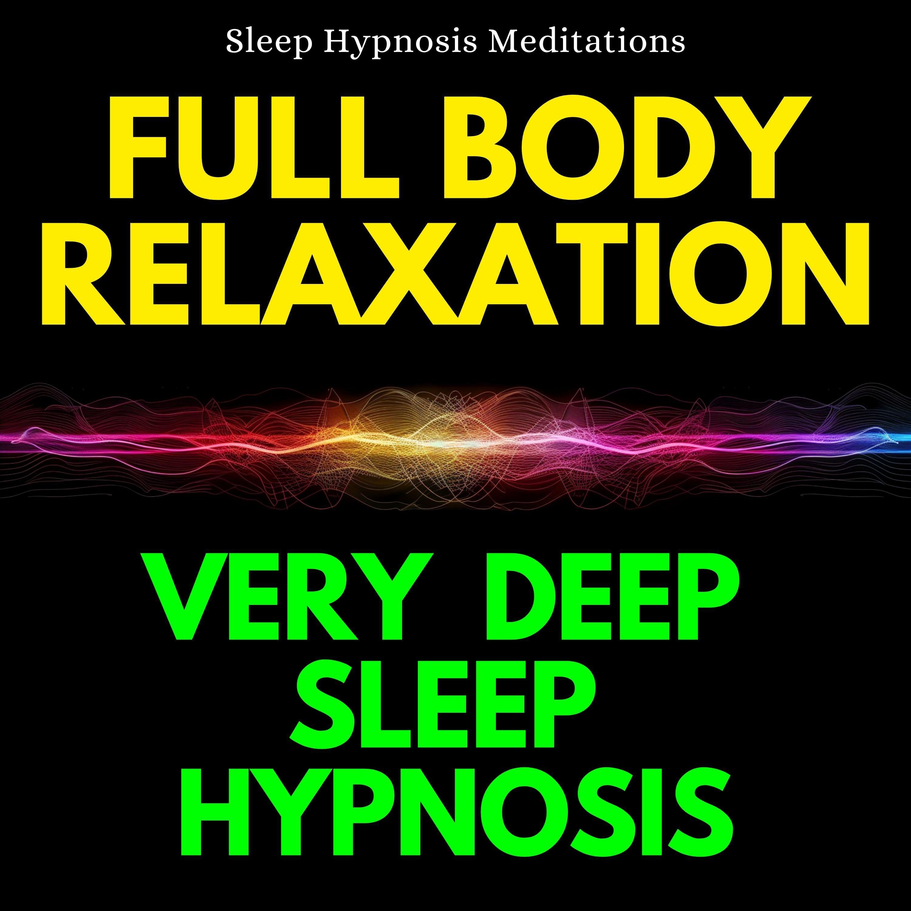 Full Body Relaxation Very Deep Sleep Hypnosis
