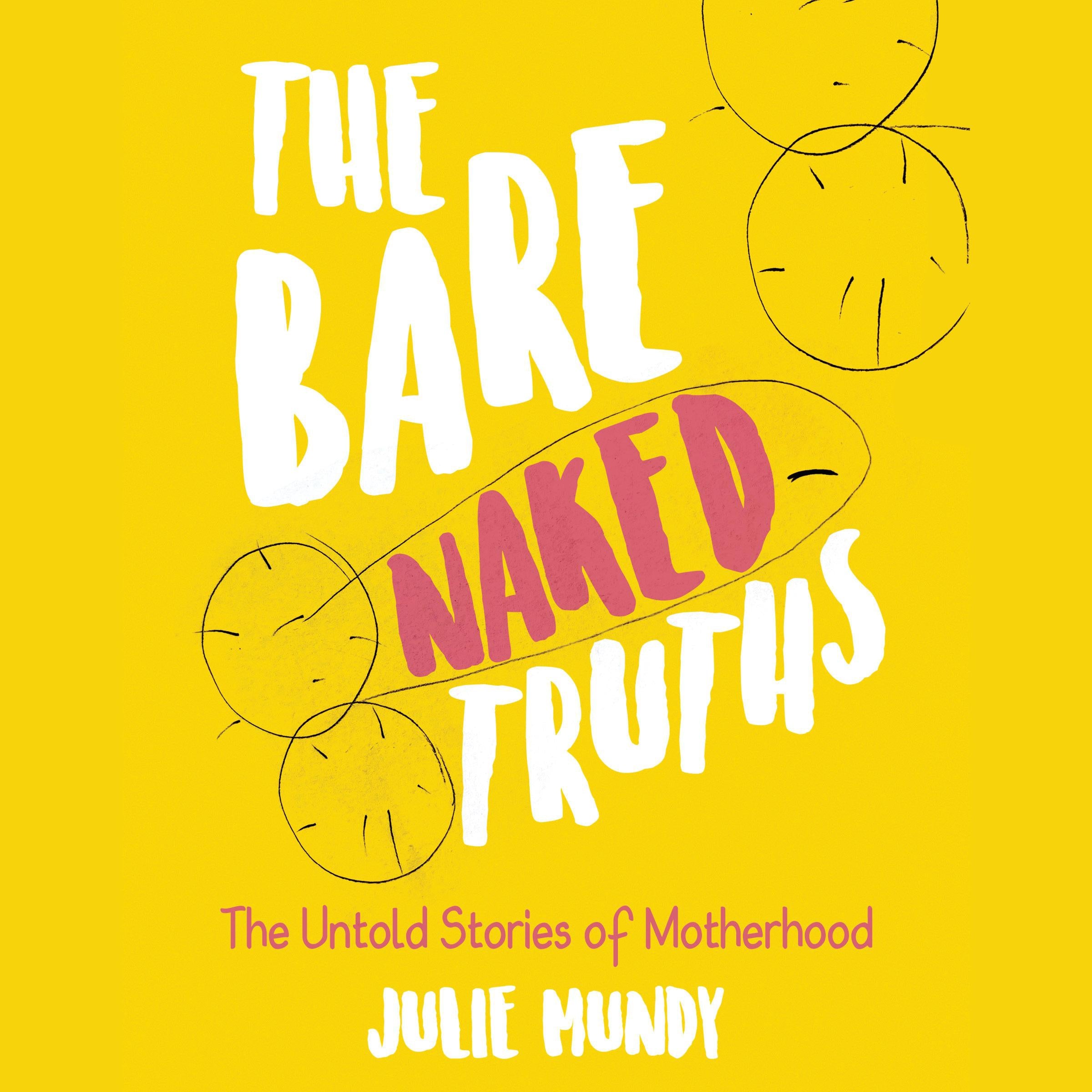 The Bare Naked Truths