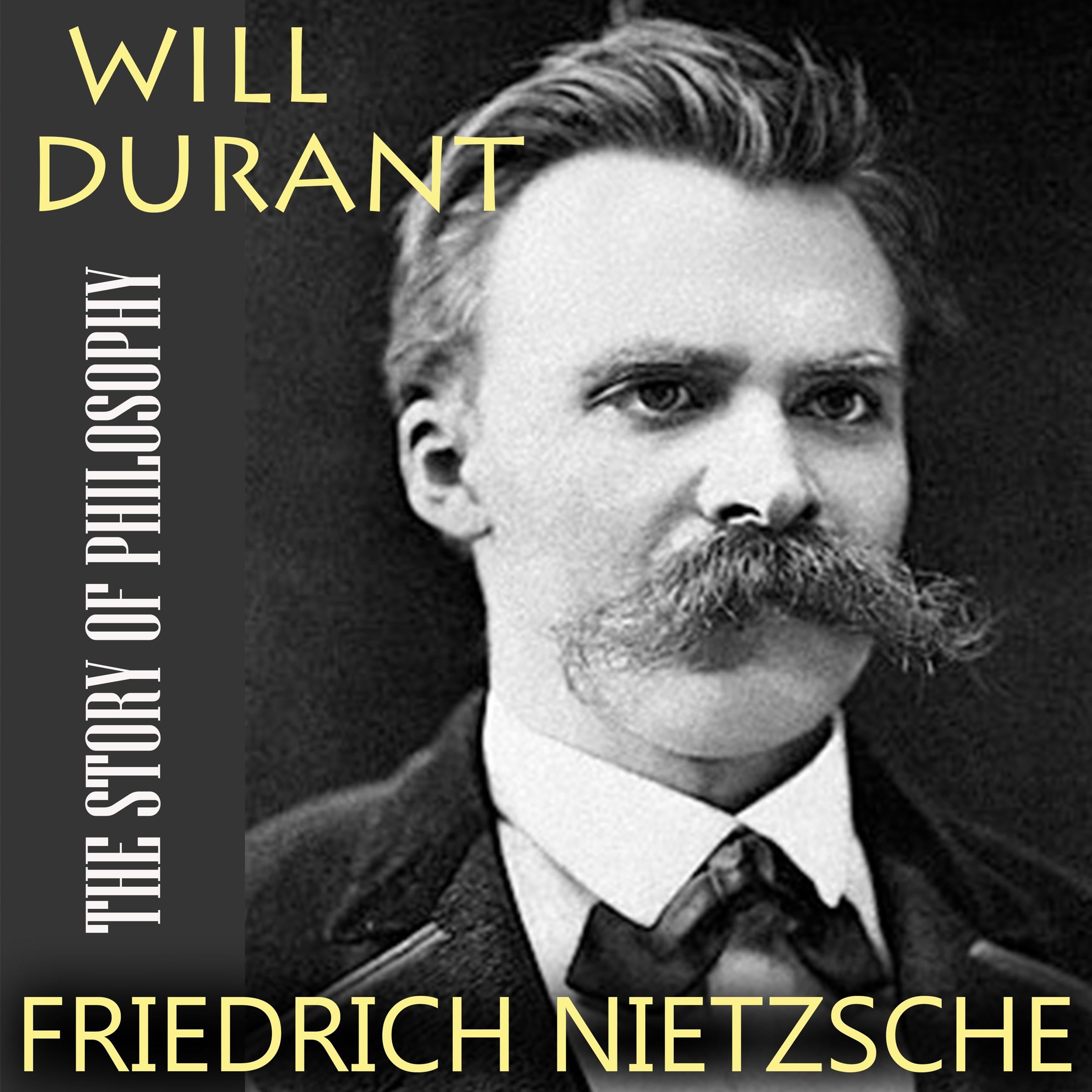 The Story of Philosophy. Friedrich Nietzsche