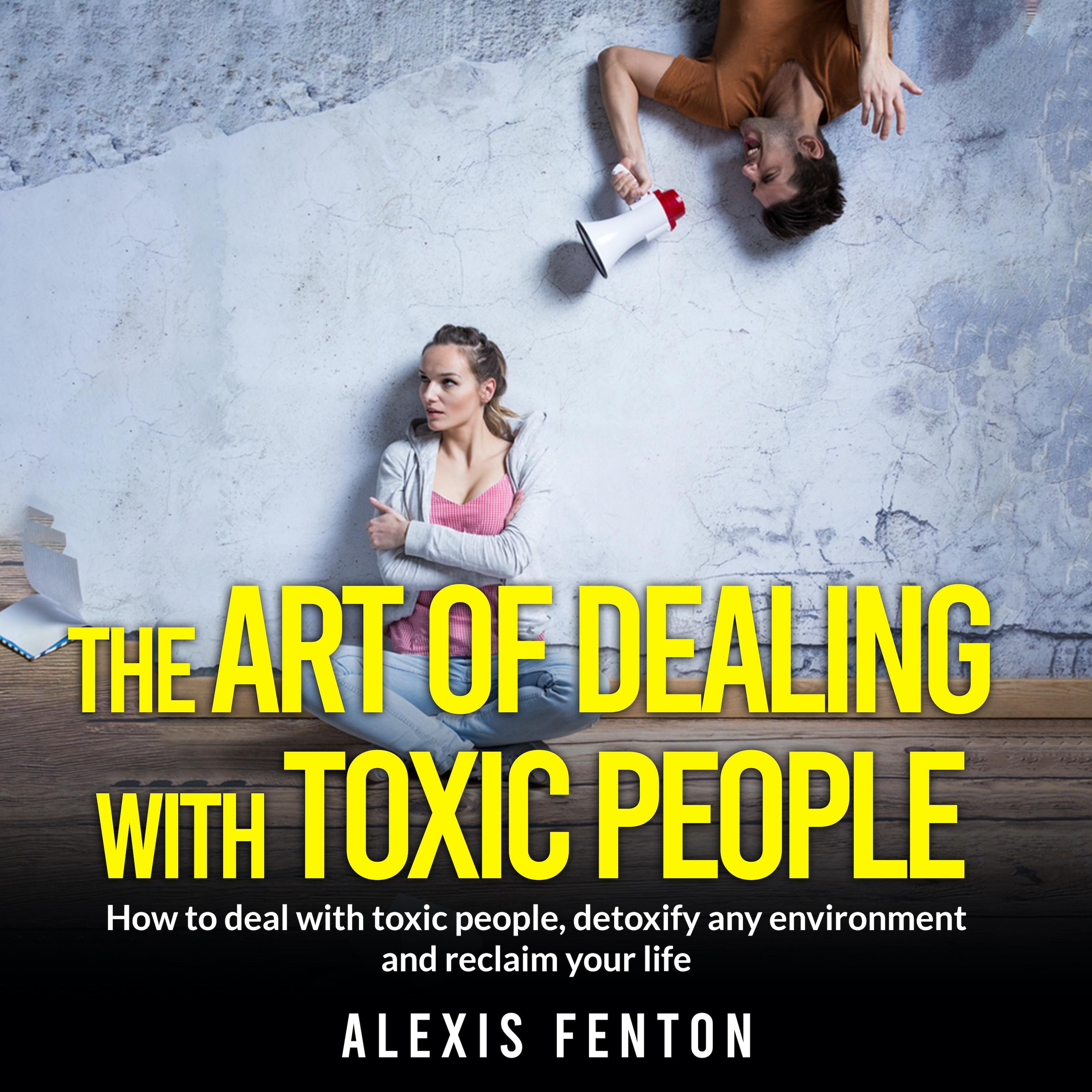 The Art of Dealing with Toxic People