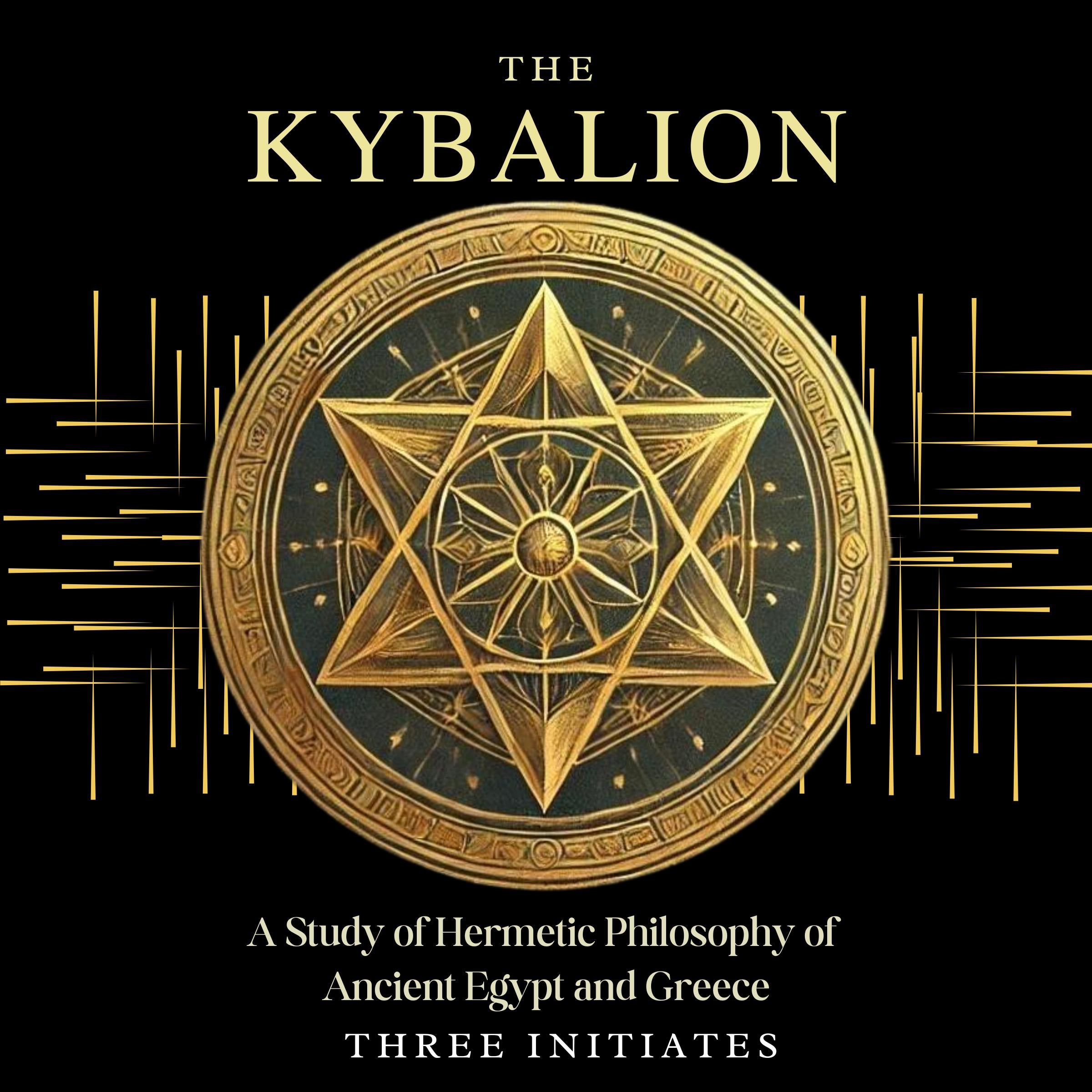 The Kybalion: A Study of Hermetic Philosophy of Ancient Egypt and Greece
