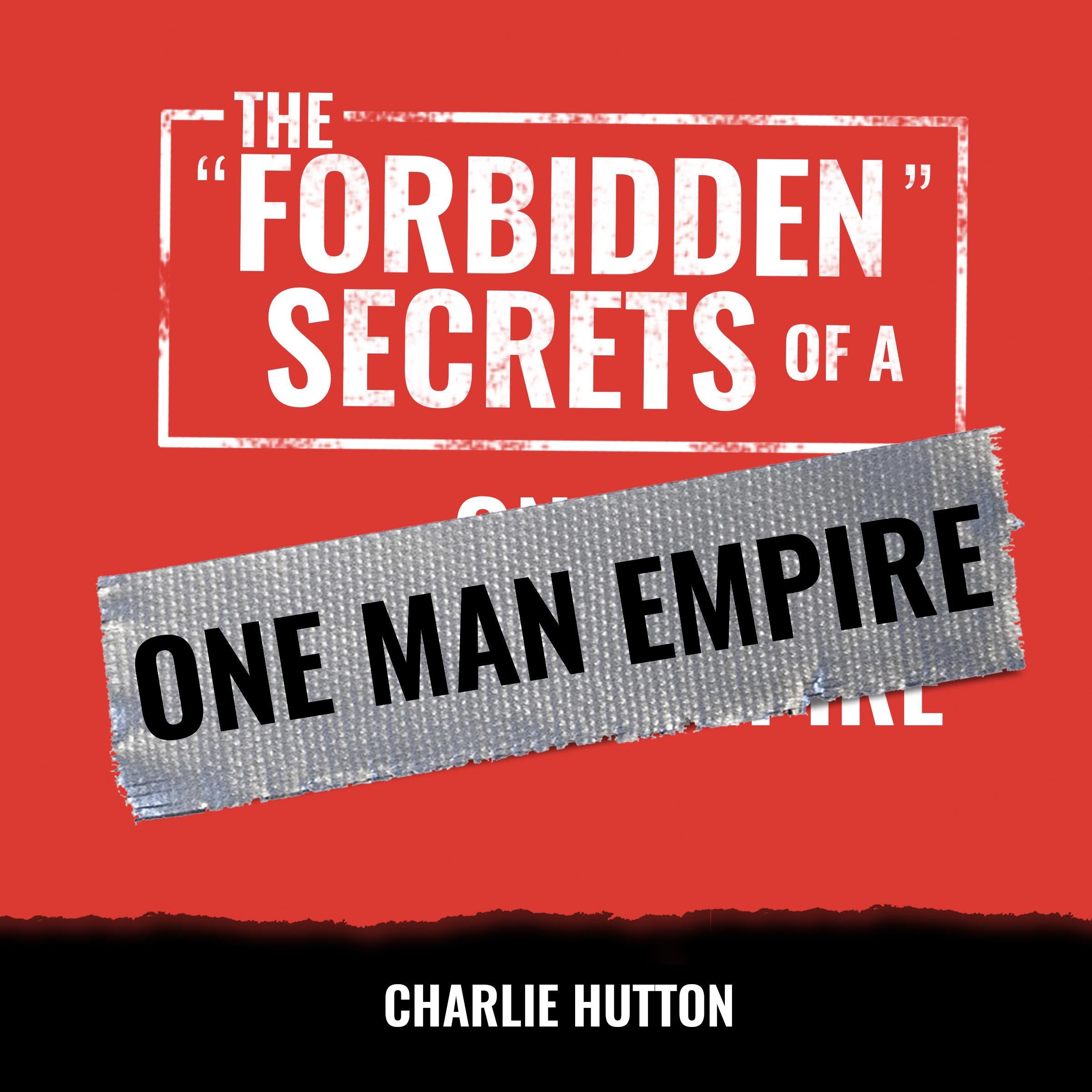 The Forbidden Secrets Of A One Man Empire