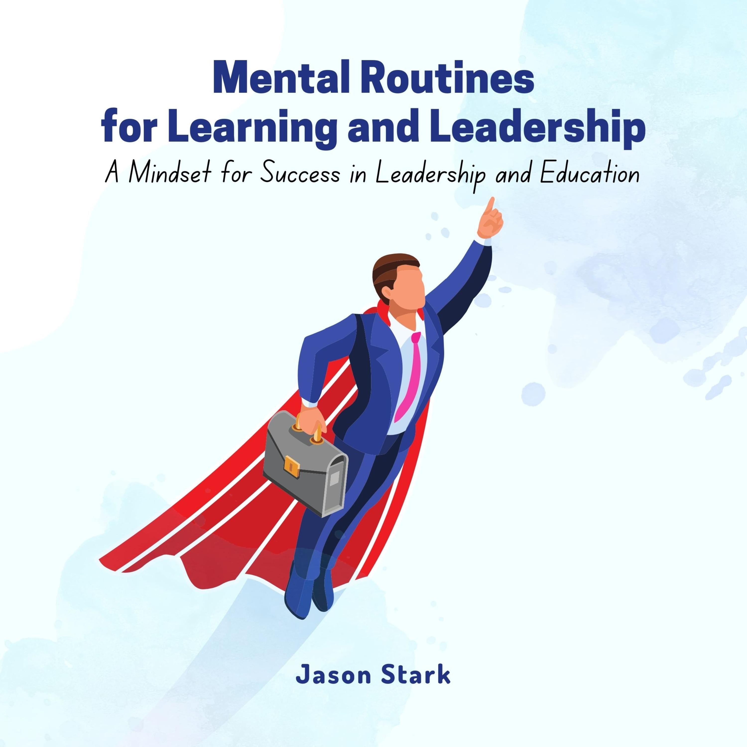 Mental Routines for Learning and Leadership