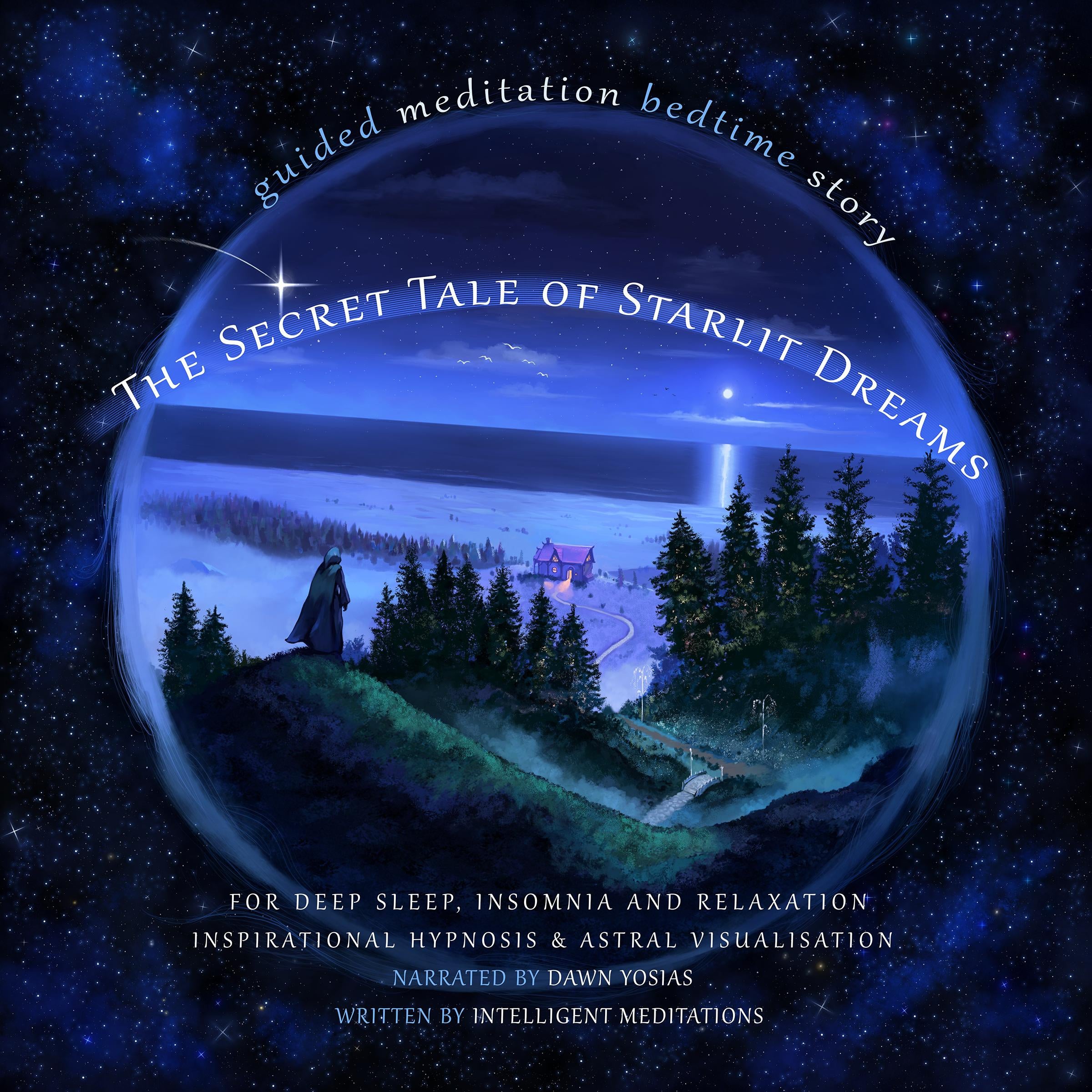 The Secret Tale of Starlit Dreams Guided Meditation Bedtime Story For Deep Sleep, Insomnia, & Relaxation