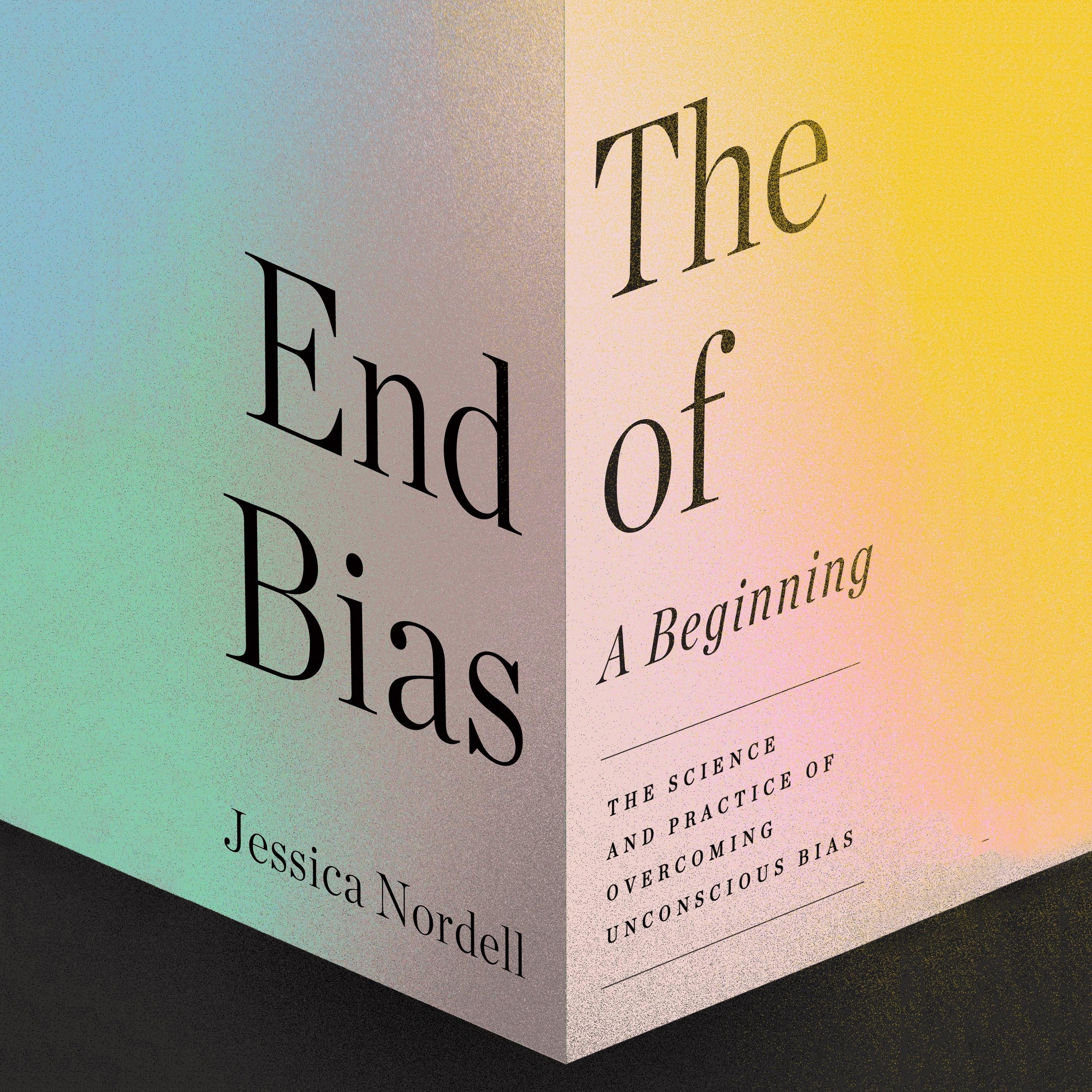 The End of Bias: A Beginning