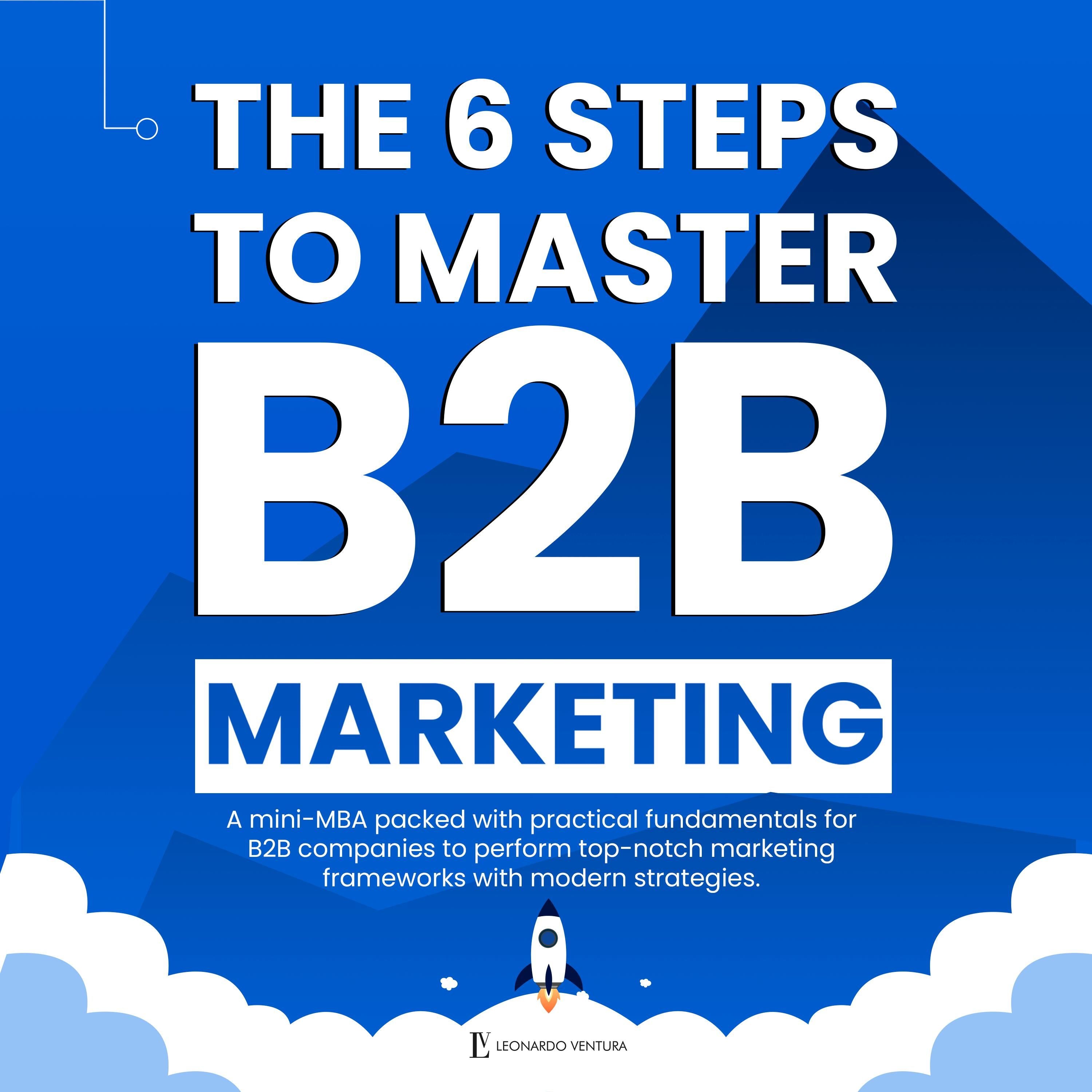 THE 6 STEPS TO MASTER B2B MARKETING