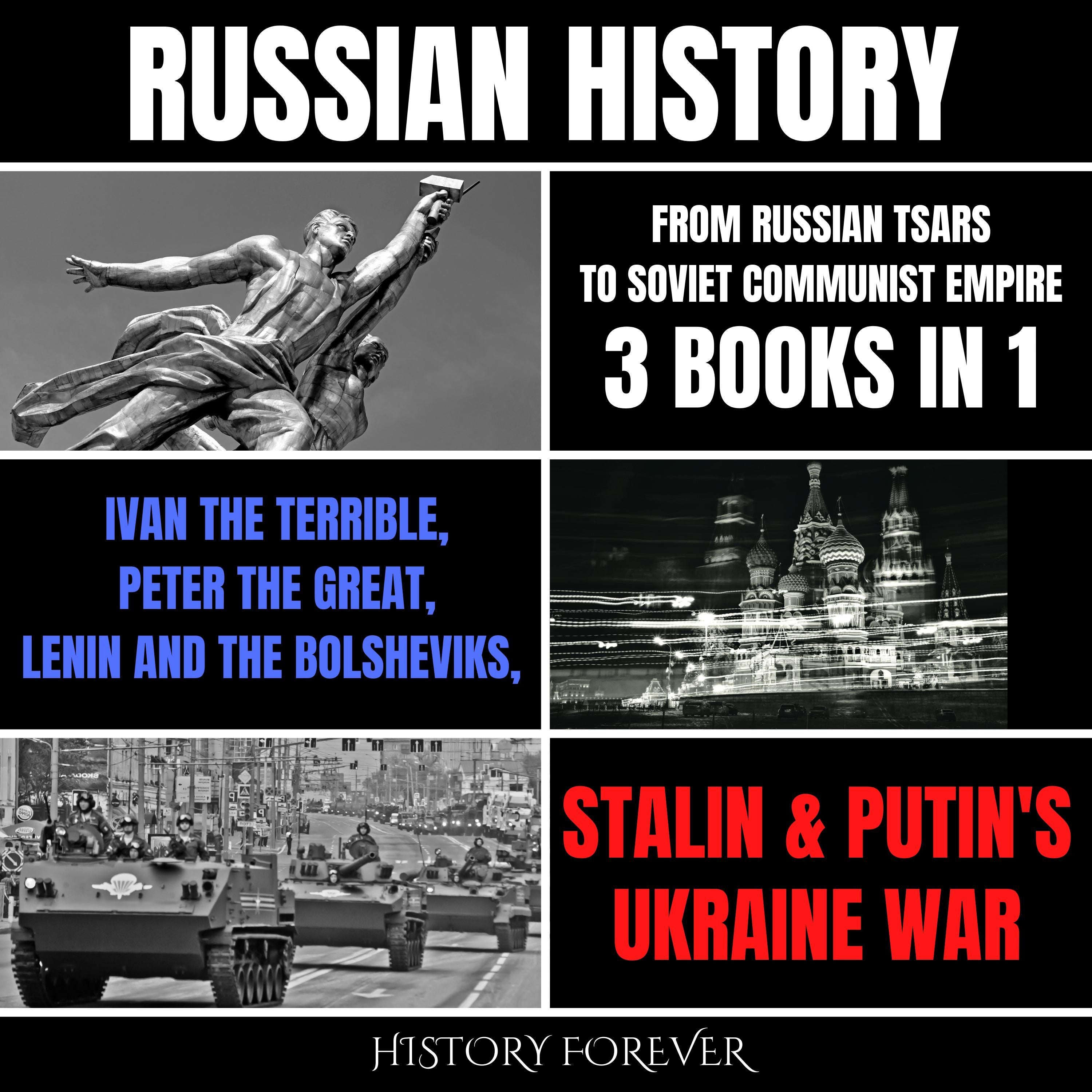 Russian History: From Russian Tsars To Soviet Communist Empire 3 Books In 1