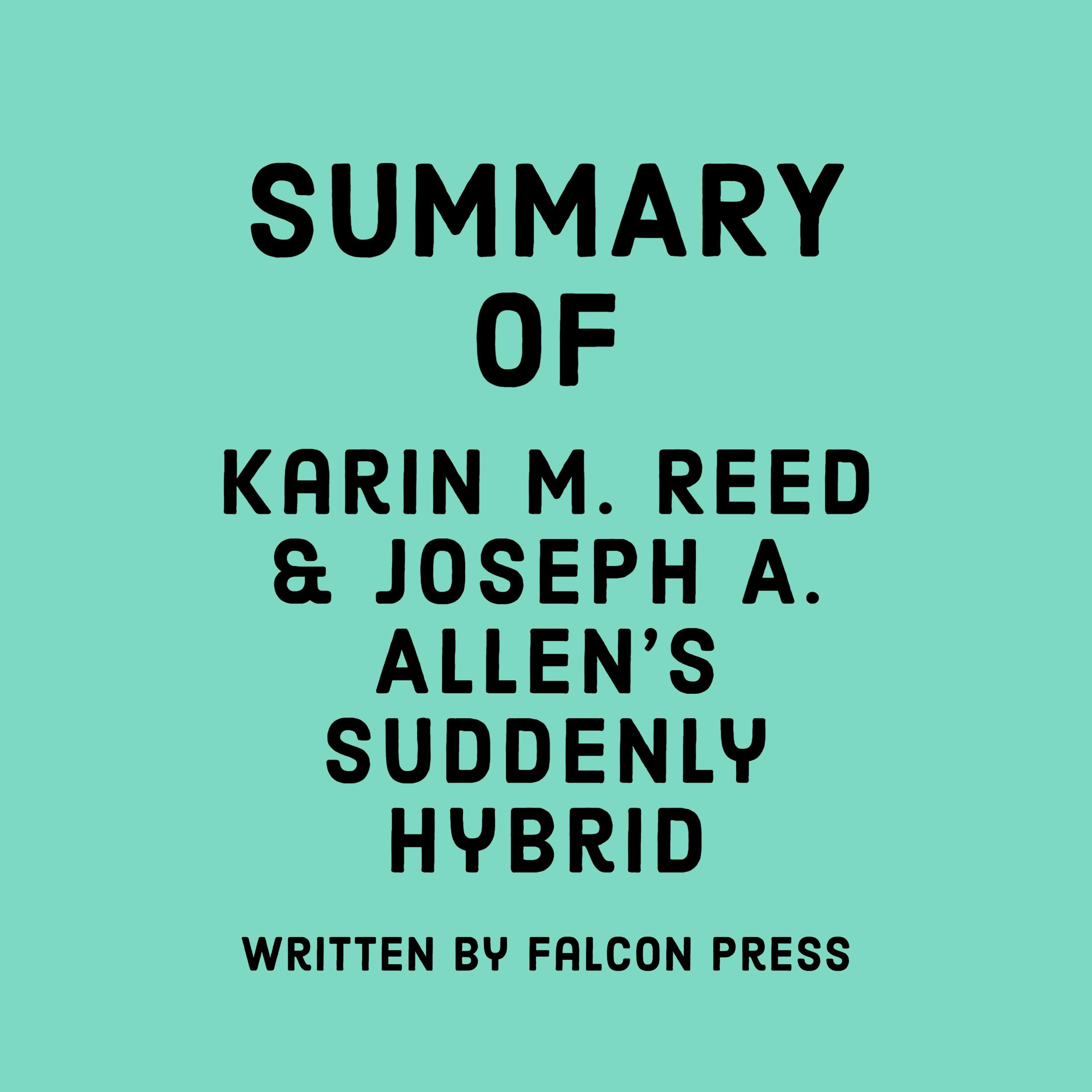 Summary of Karin M. Reed & Joseph A. Allen's Suddenly Hybrid