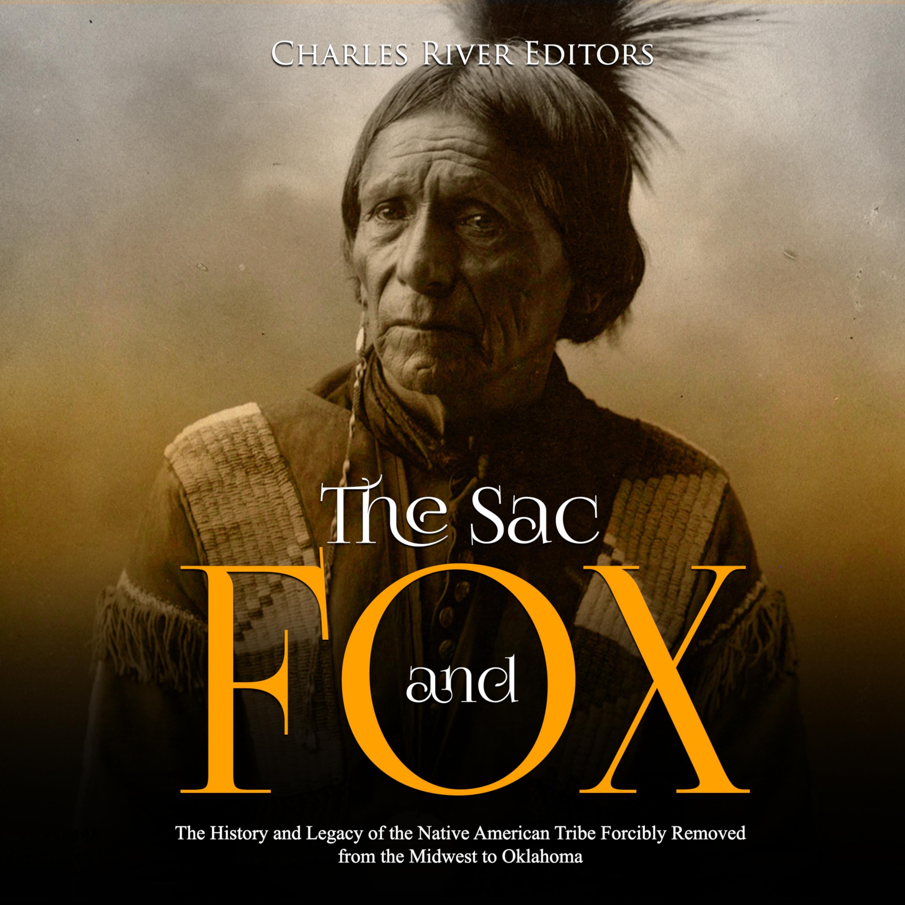 The Sac and Fox: The History and Legacy of the Native American Tribe Forcibly Removed from the Midwest to Oklahoma