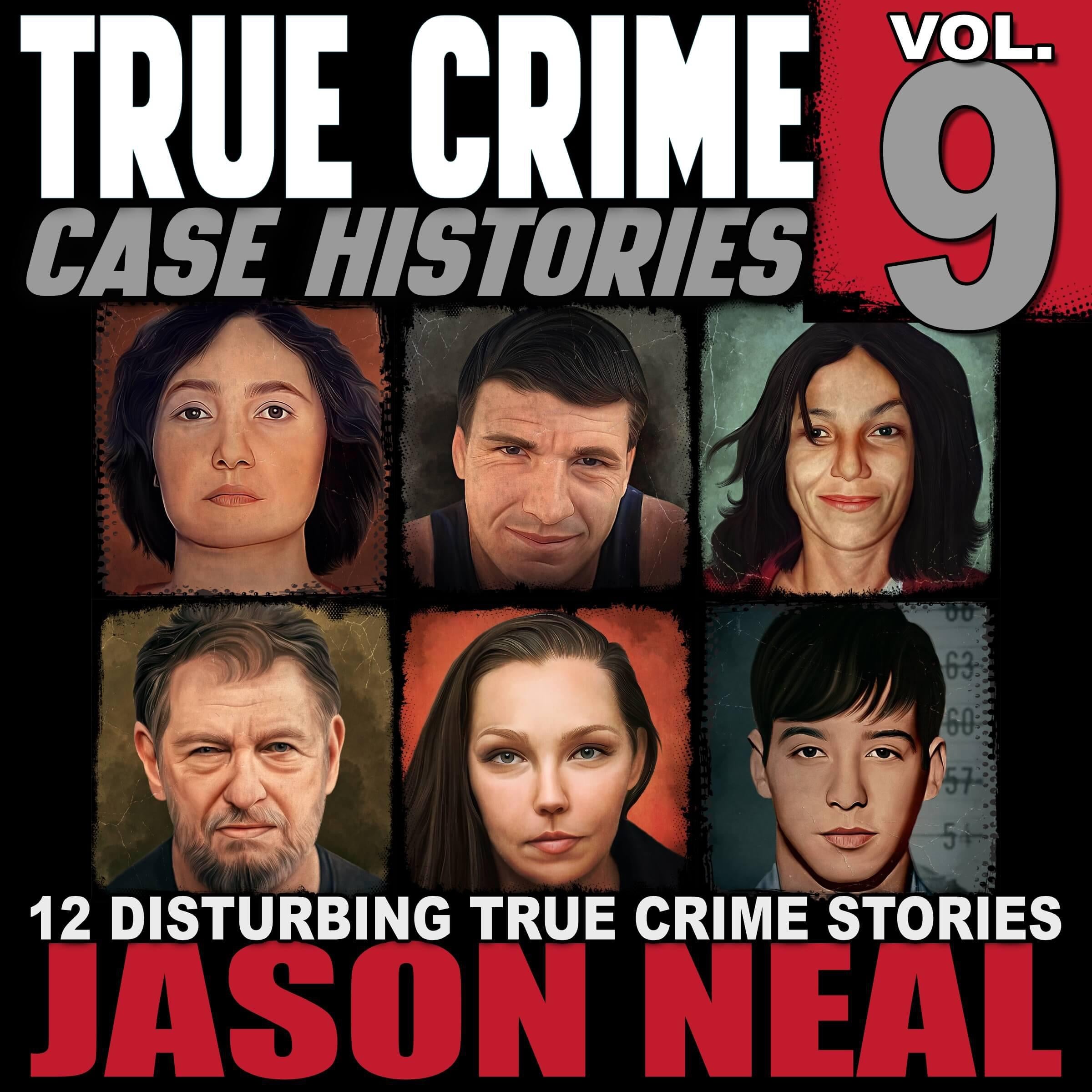 True Crime Case Histories - Volume 9