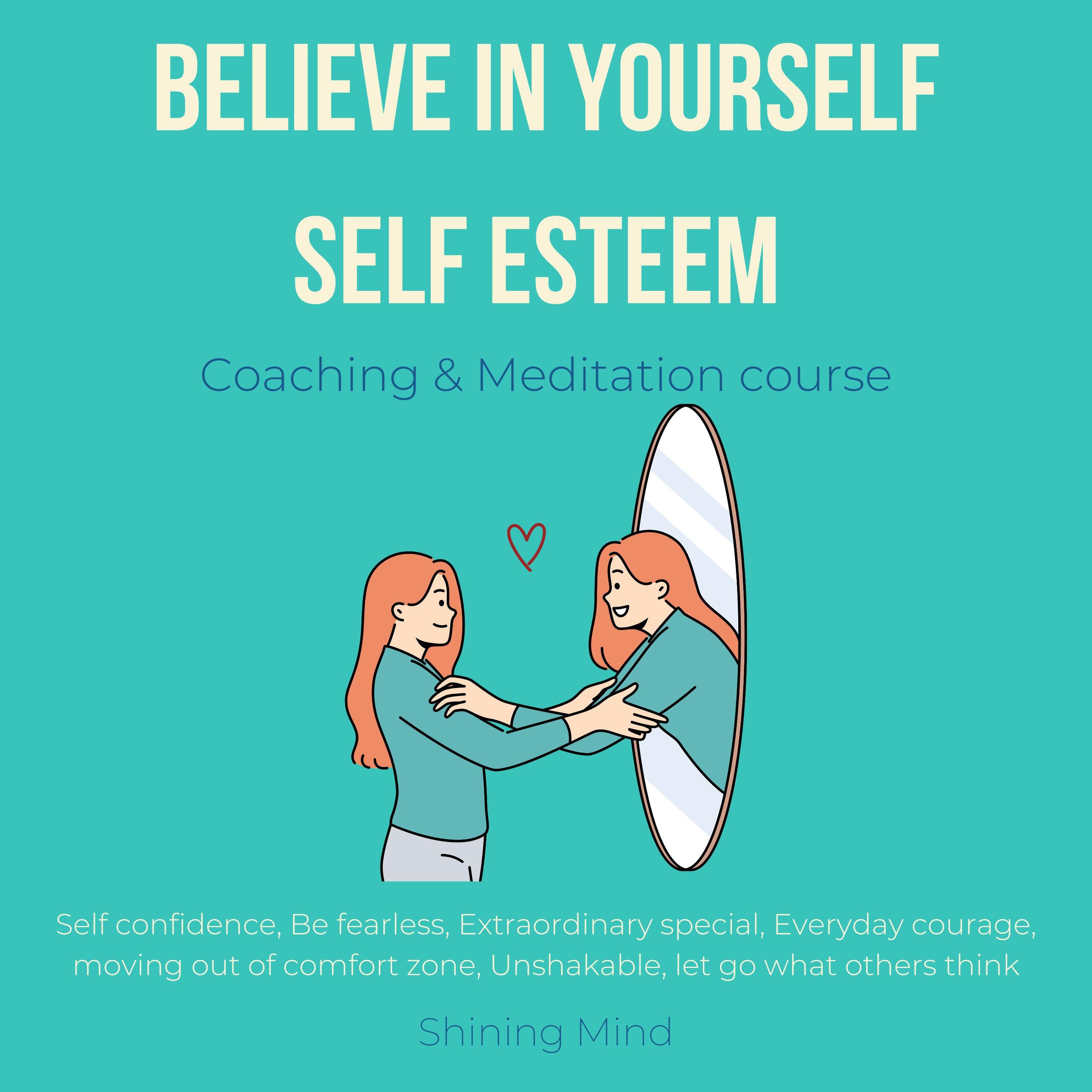 Believe in Yourself Self esteem coaching & meditation course