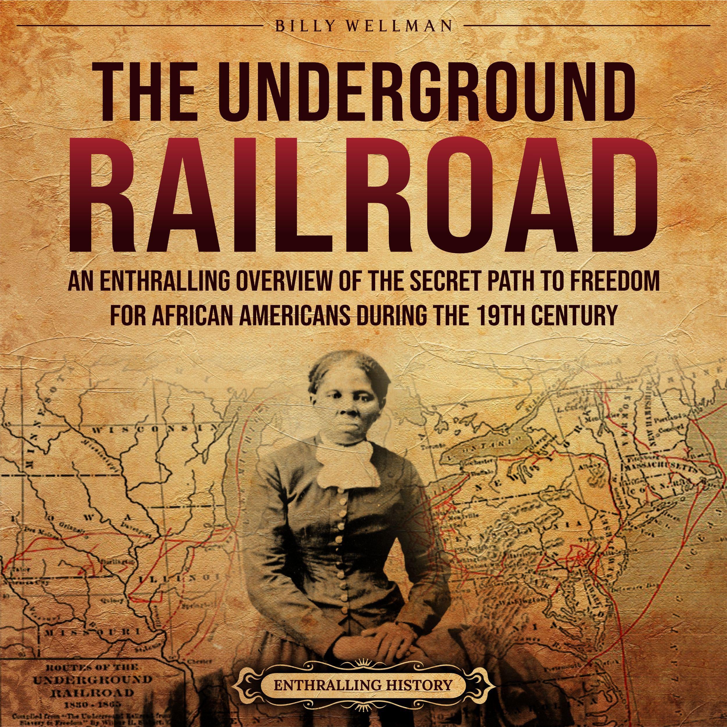 The Underground Railroad: An Enthralling Overview of the Secret Path to Freedom for African Americans during the 19th Century