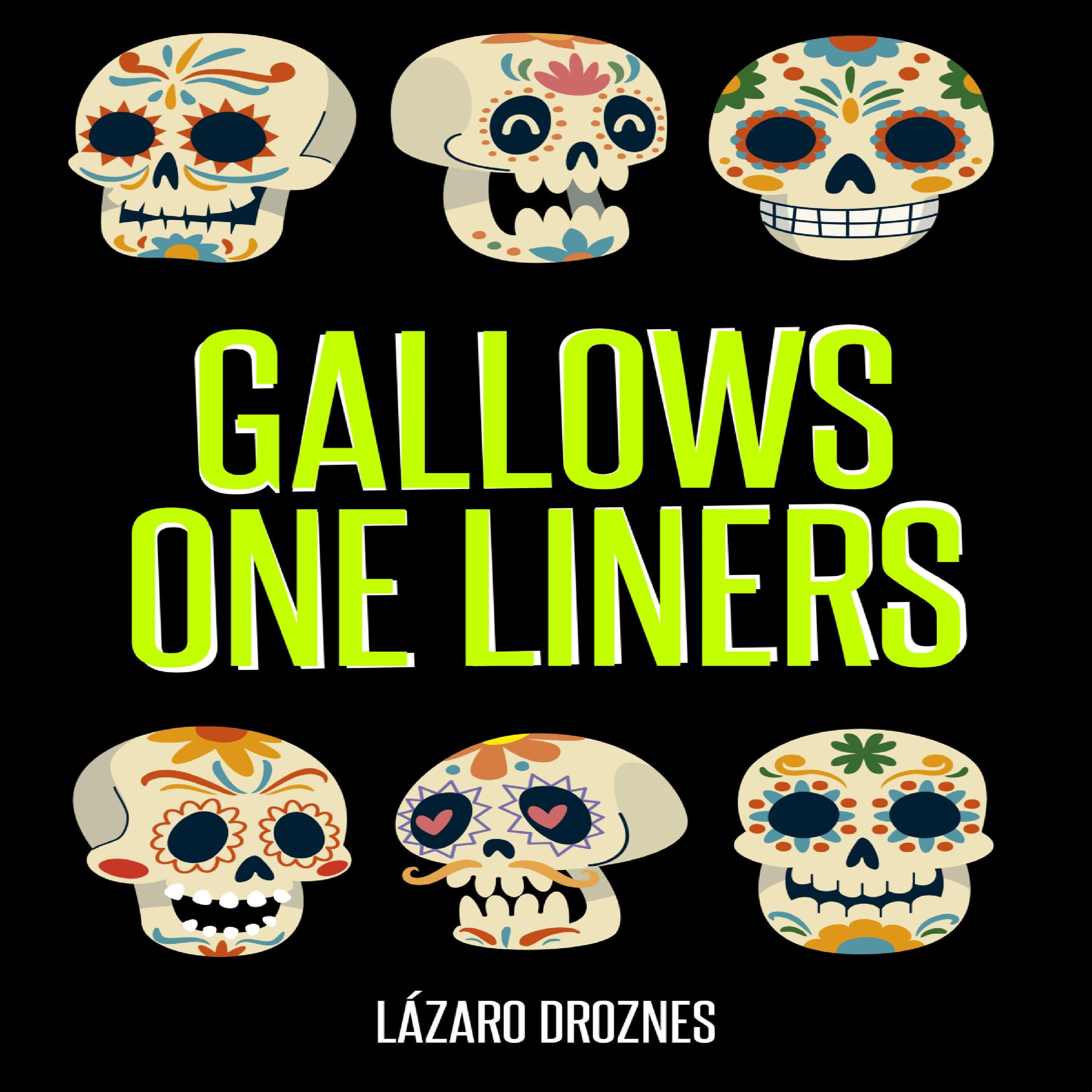 GALLOWS ONE LINERS