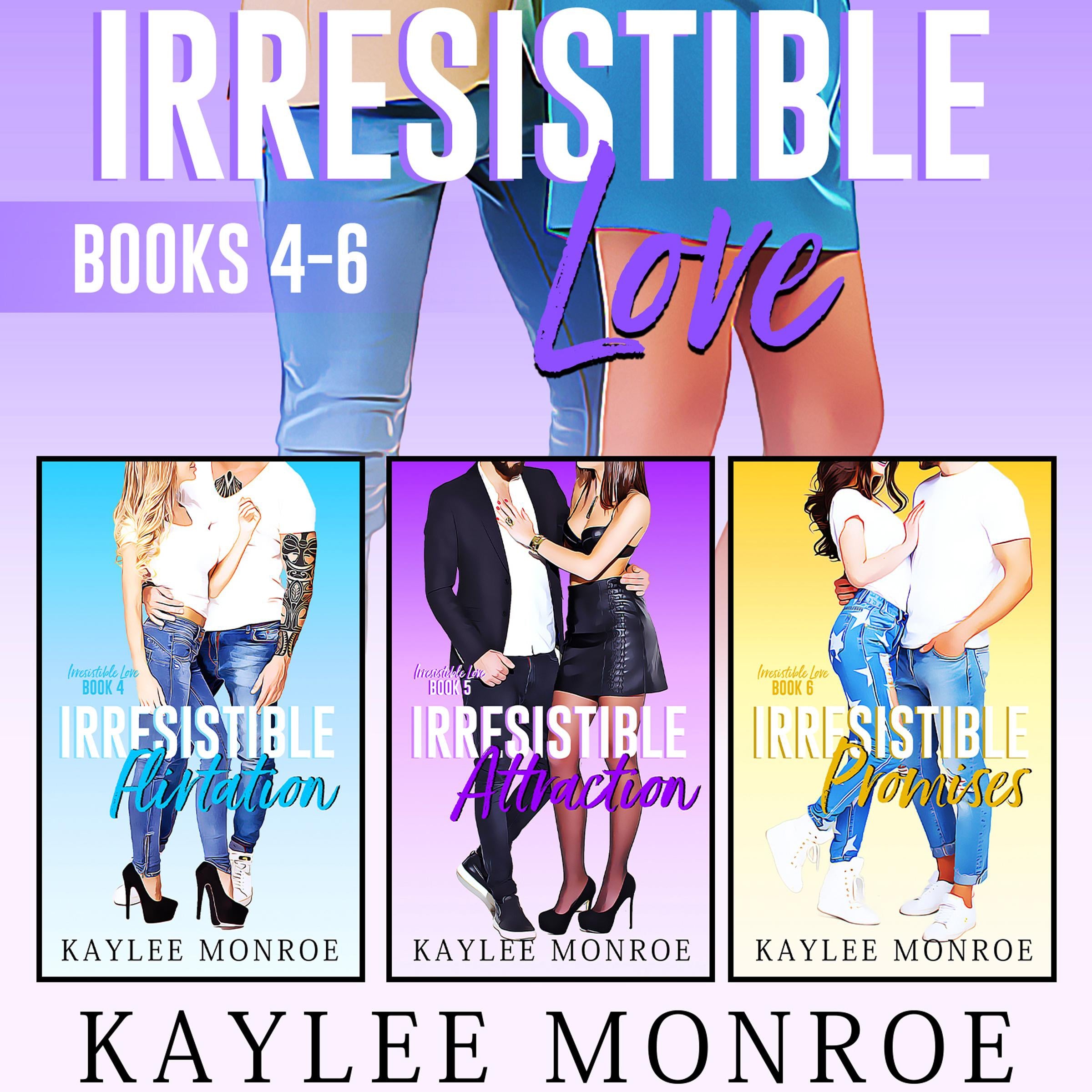 Irresistible Love Series (Books #4-#6)