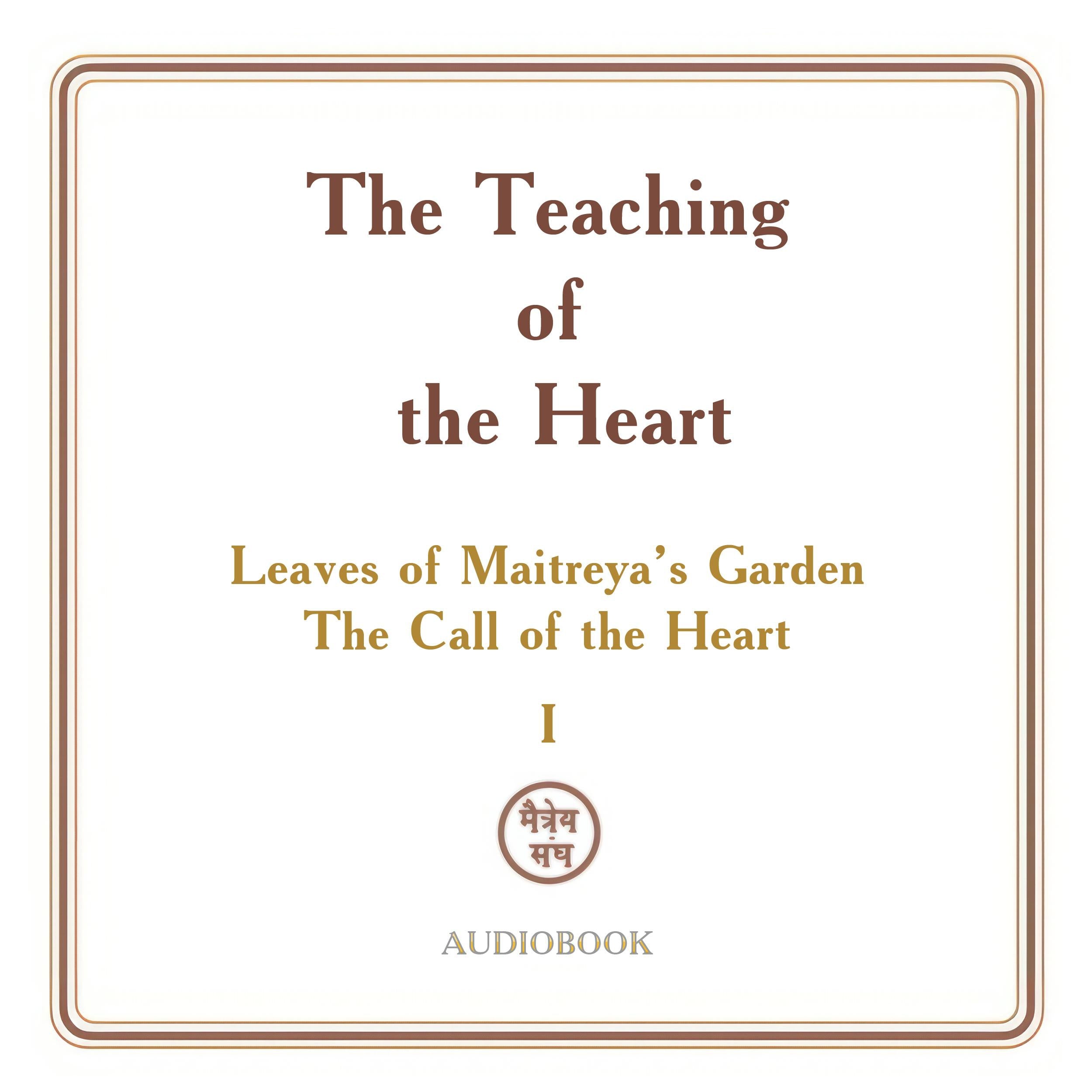 The Teaching of the Heart: Volume I — Leaves of Maitreya’s Garden. The Call of the Heart
