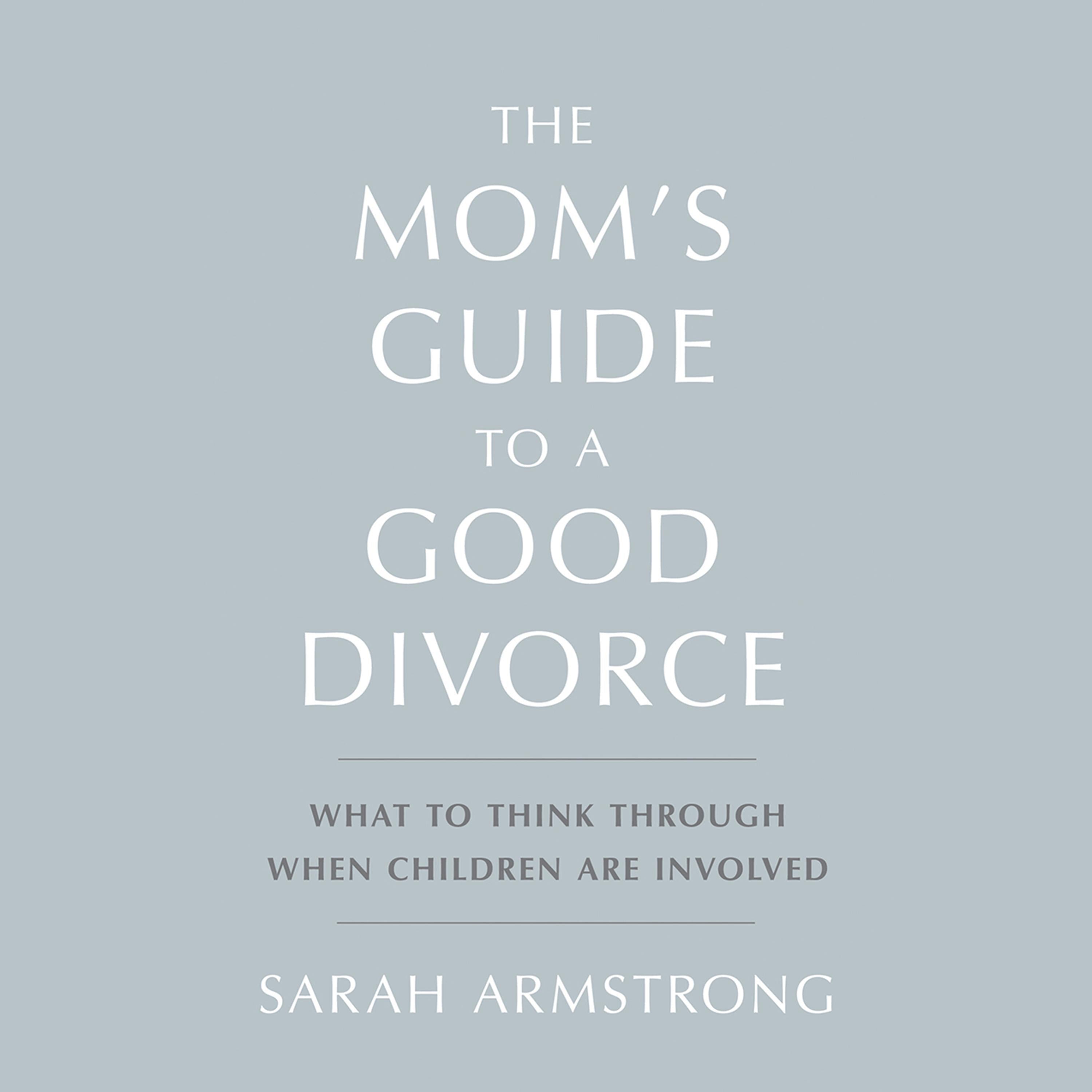 The Mom's Guide to a Good Divorce
