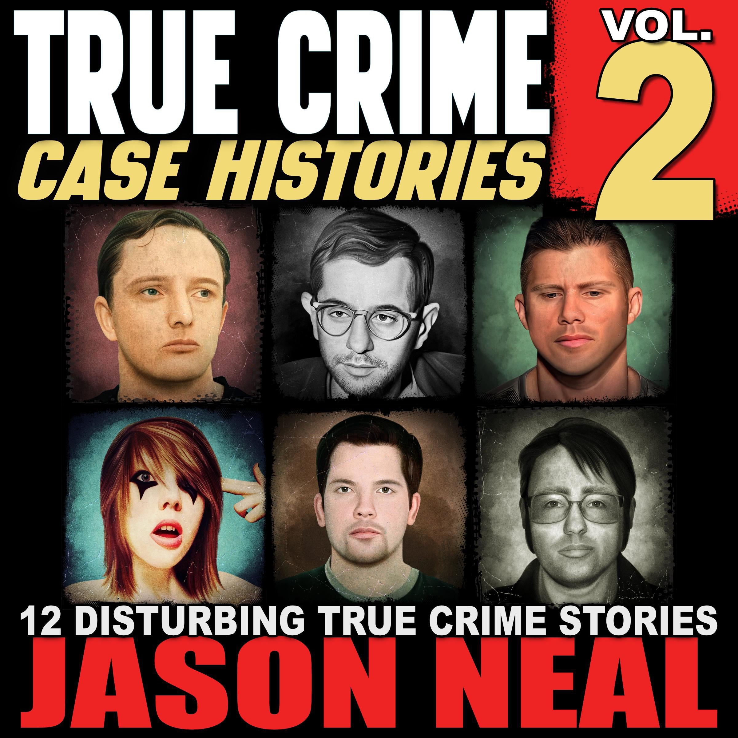 True Crime Case Histories - Volume 2