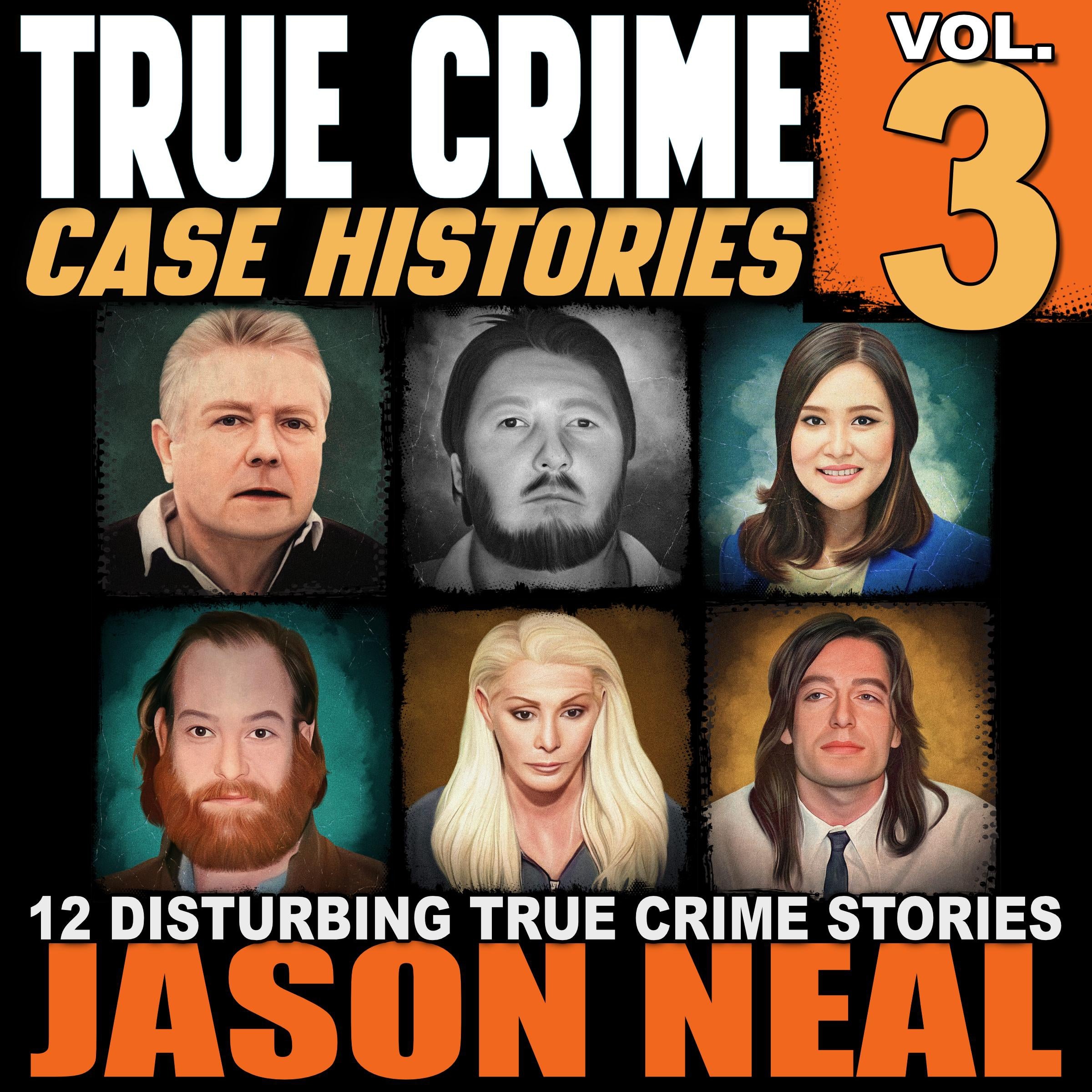 True Crime Case Histories - Volume 3