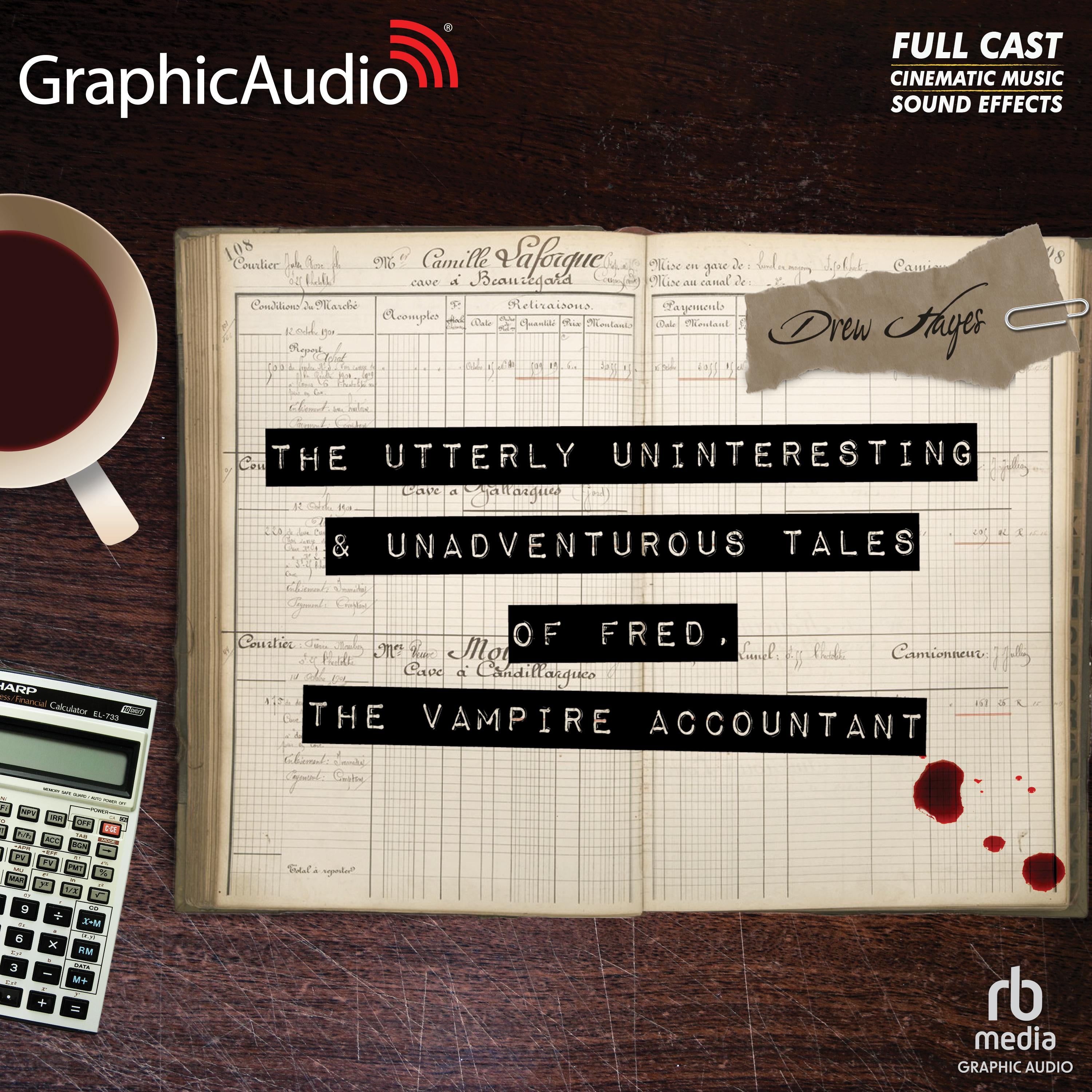 The Utterly Uninteresting and Unadventurous Tales of Fred, the Vampire Accountant [Dramatized Adaptation]