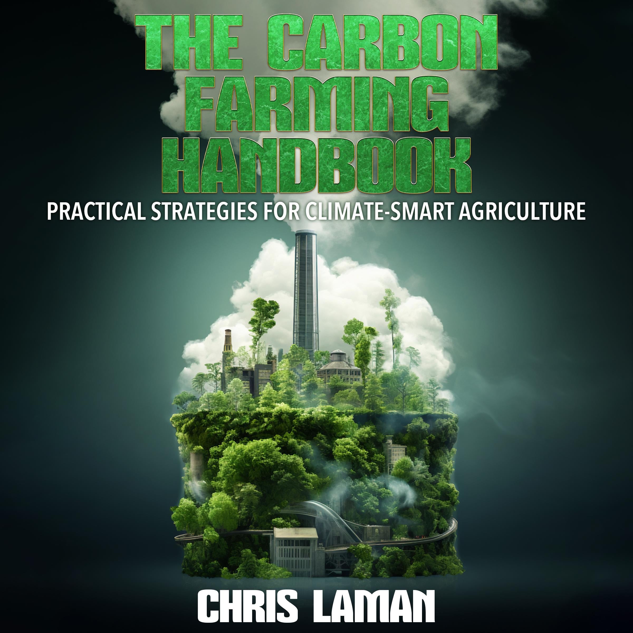 The Carbon Farming Handbook, Practical Strategies for Climate-Smart Agriculture