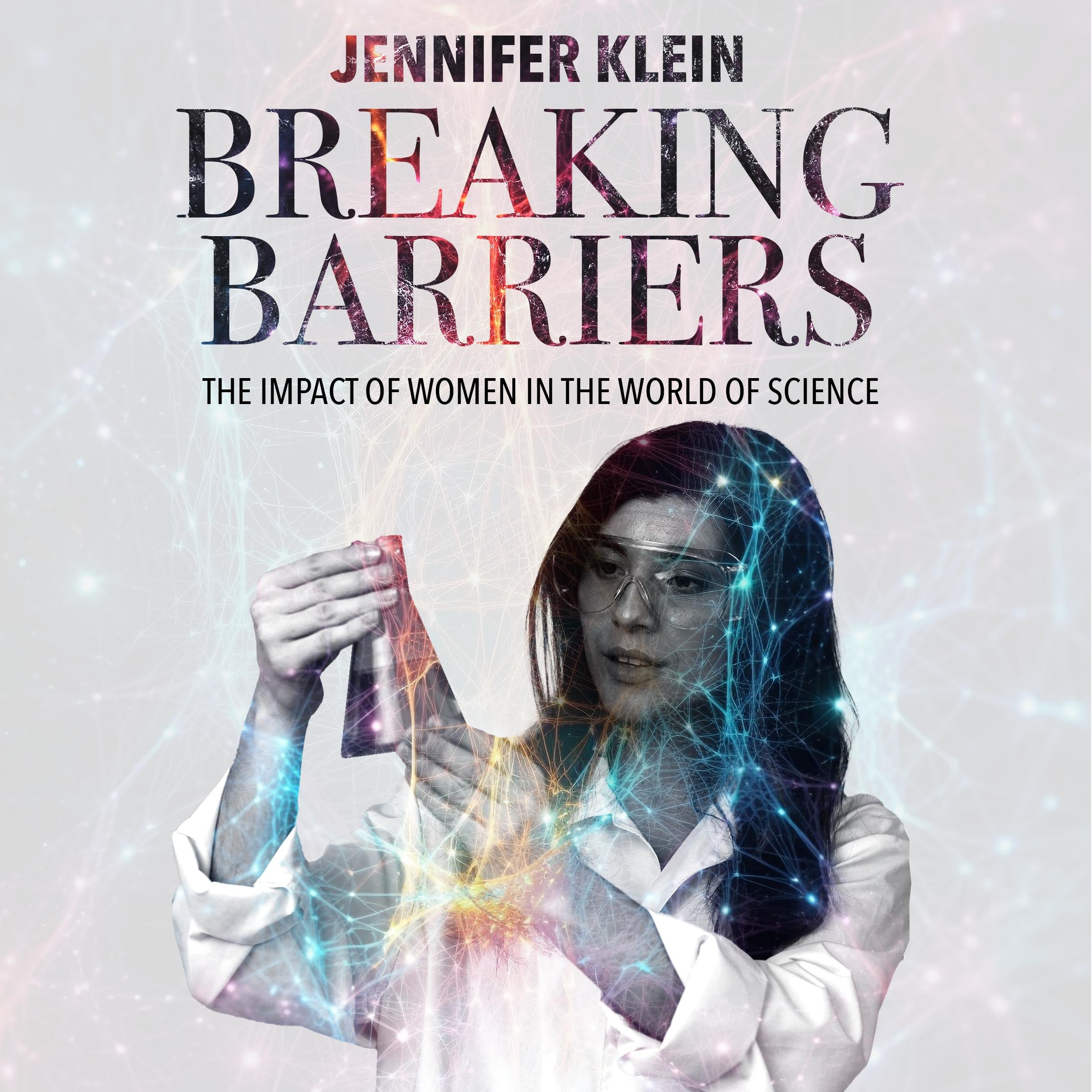 Breaking Barriers, The Impact of Women in the World of Science