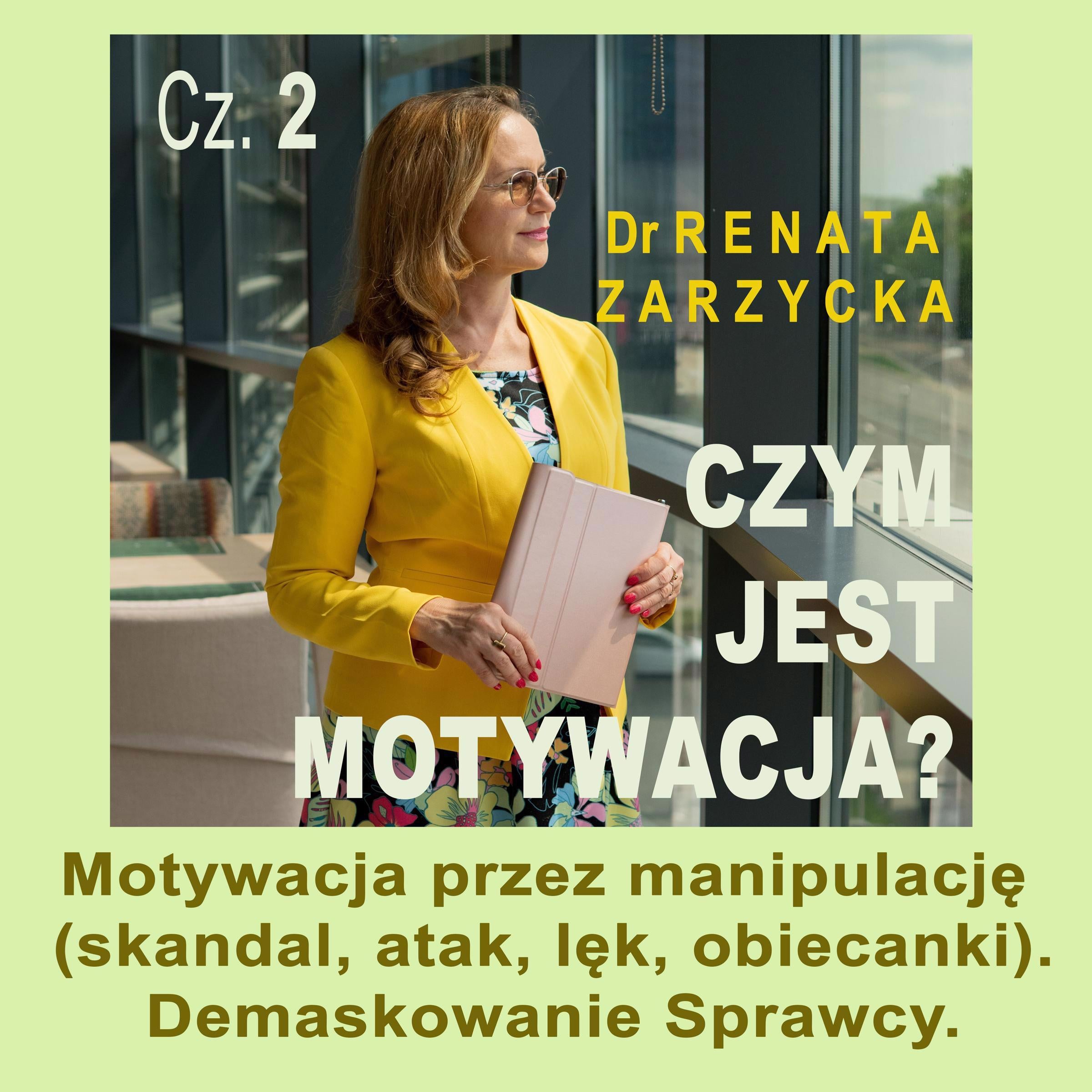 Motywacja przez manipulację (skandal, atak, lęk, obiecanki). Demaskowanie Sprawcy.