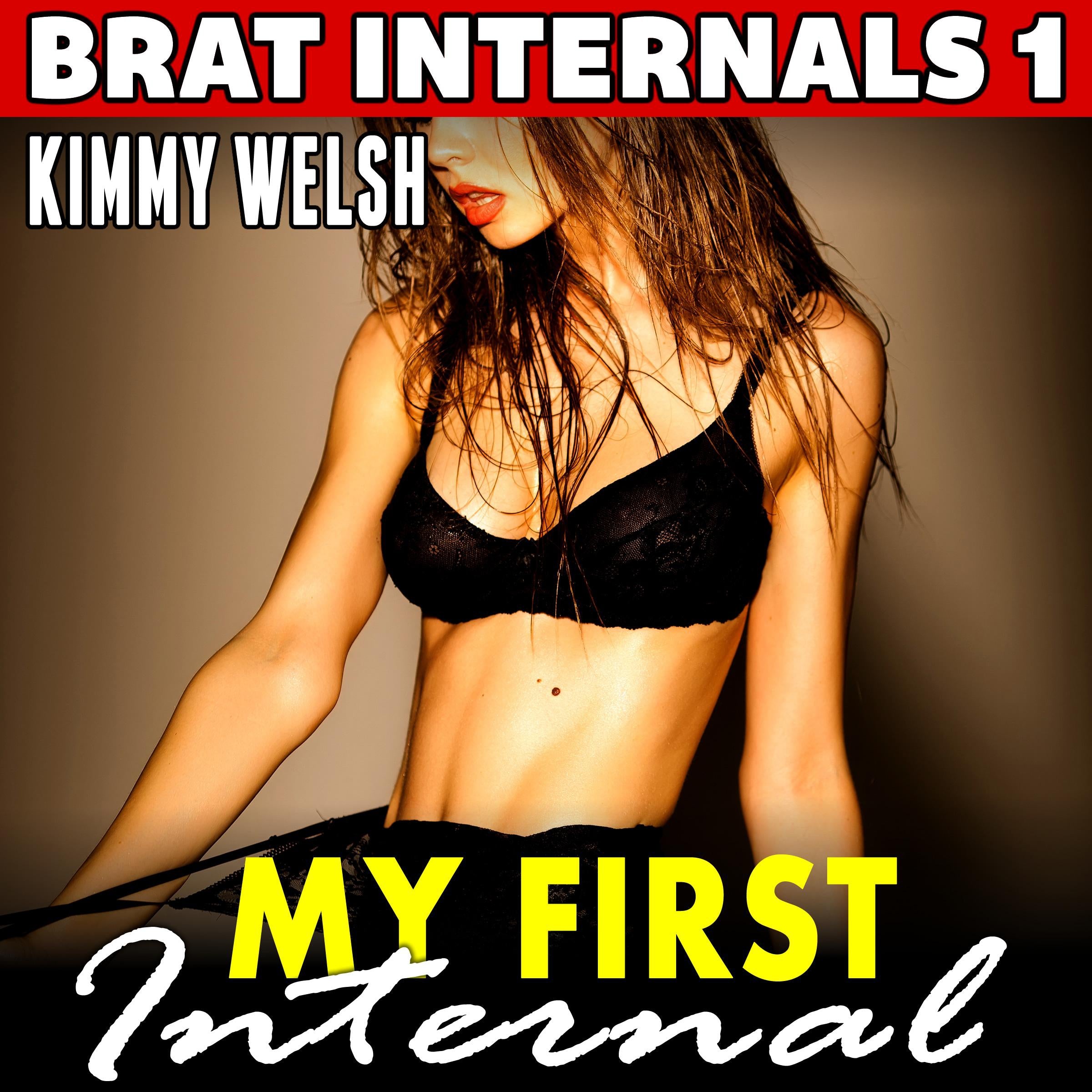 My First Internal : Brat Internals 1 (Pregnancy Erotica Age Gap Erotica Breeding Erotica)